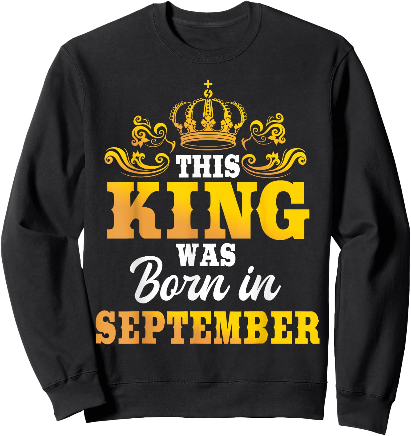 This King Was Born In September Birthday Party Celebration Sweatshirt - Sweatshirt | Black