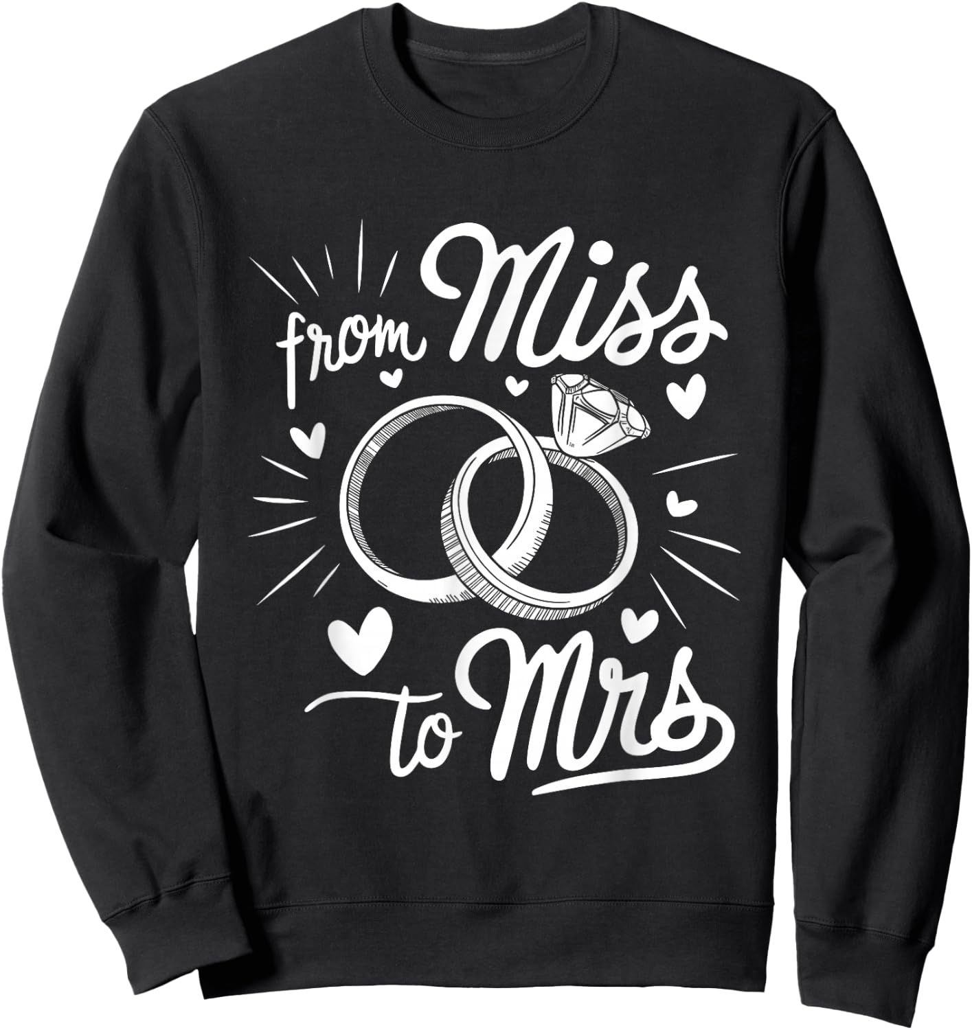 from Miss to Mrs Engagement Ring Bridal Shower Bachelorette Sweatshirt - Sweatshirt | Black
