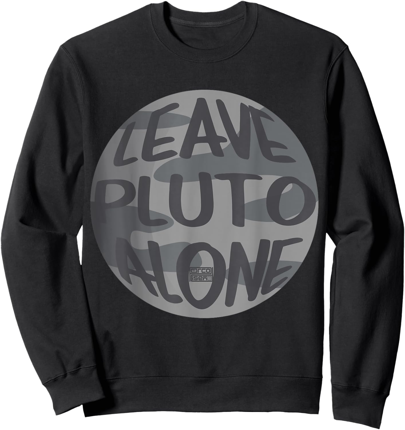 Leave Pluto Alone Planet Nerd Geek Science Astronomy Sweatshirt - Sweatshirt | Black