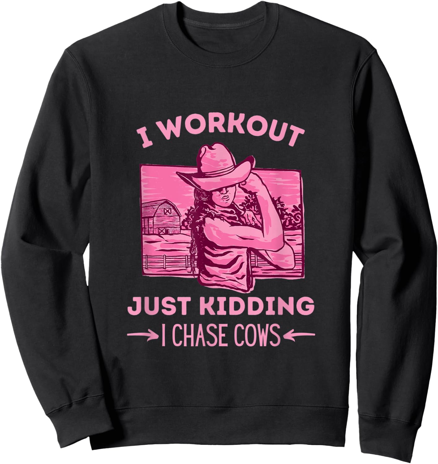 I Workout Just Kidding I Chase Cows Sweatshirt - Sweatshirt | Black