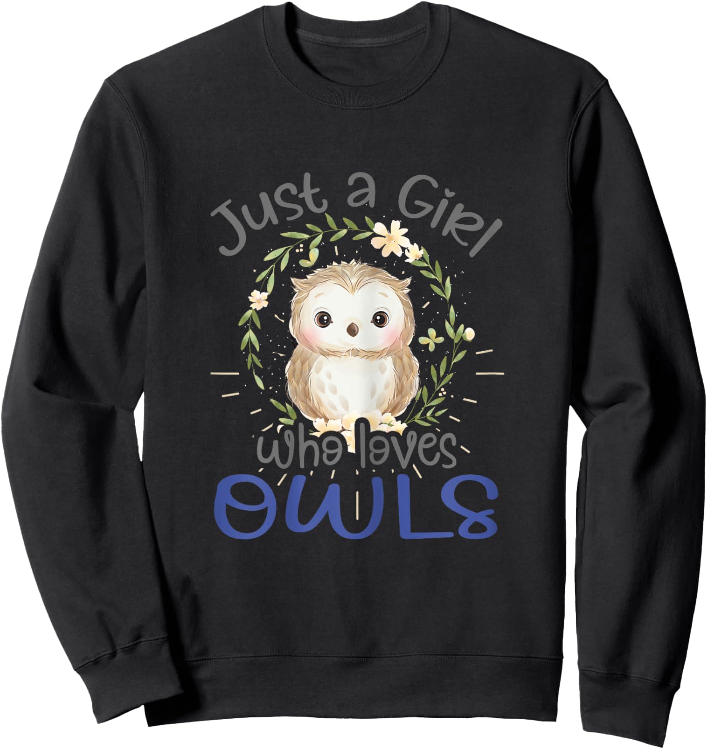 Just A Girl Who Loves Owls Bird Lover Funny Cute Gift Sweatshirt - Sweatshirt | Black