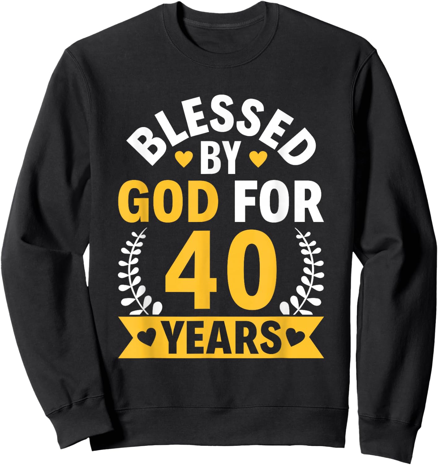 40th Birthday Man Woman Blessed by god for 40 years Sweatshirt - Sweatshirt | Black