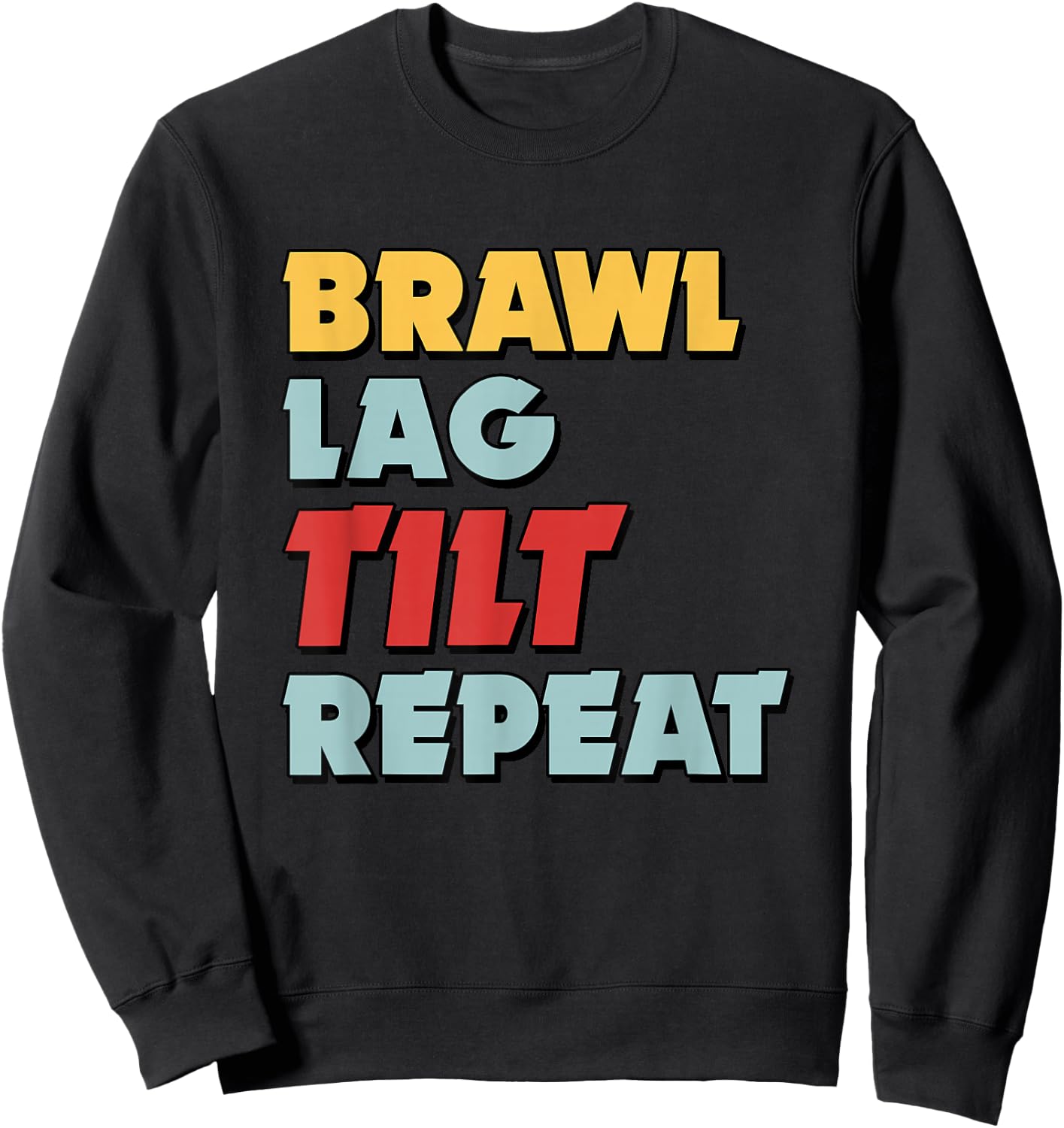 Brawl, Lag, Tilt, Repeat! Ver. 2 Sweatshirt - Sweatshirt | Black