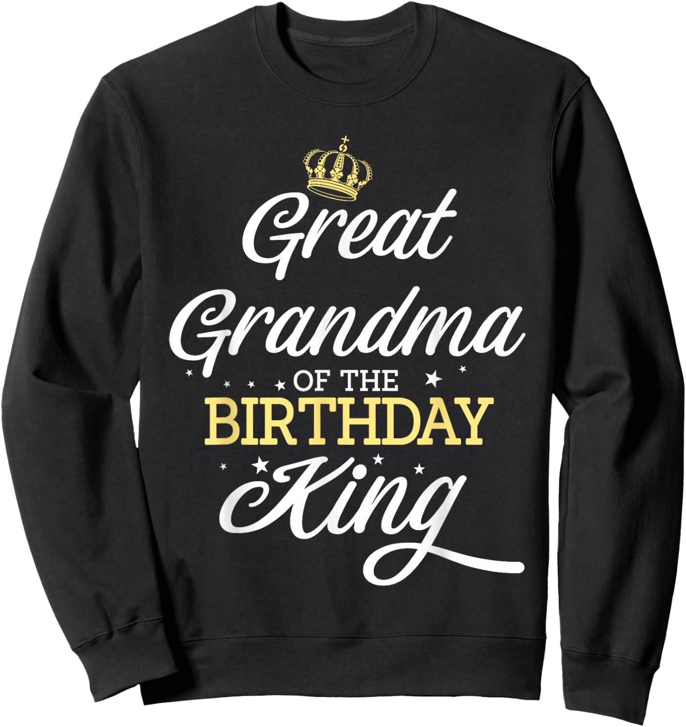 Great Grandma of the Birthday King Party Celebration Sweatshirt - Sweatshirt | Black