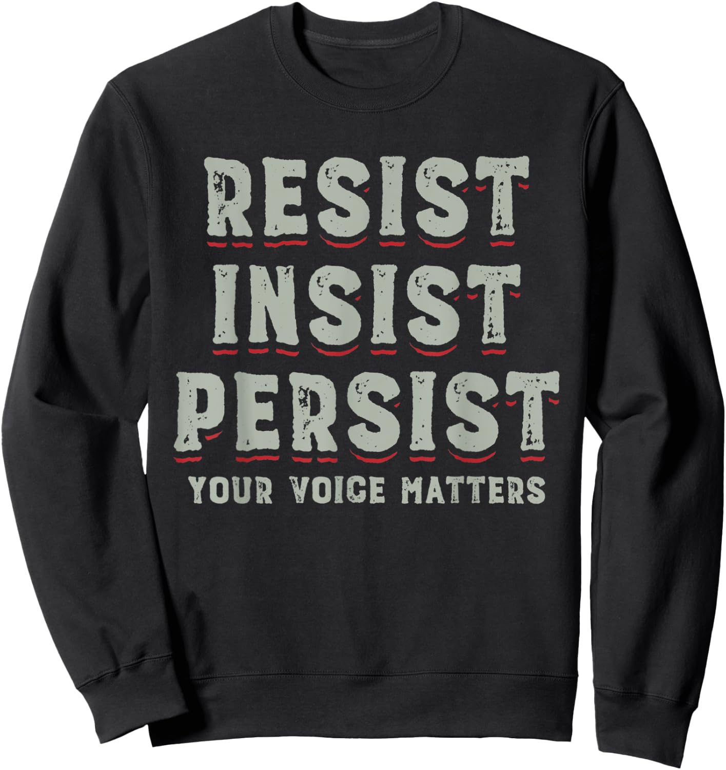 Persist Insist Resist Elections Protest Rally Sweatshirt - Sweatshirt | Black