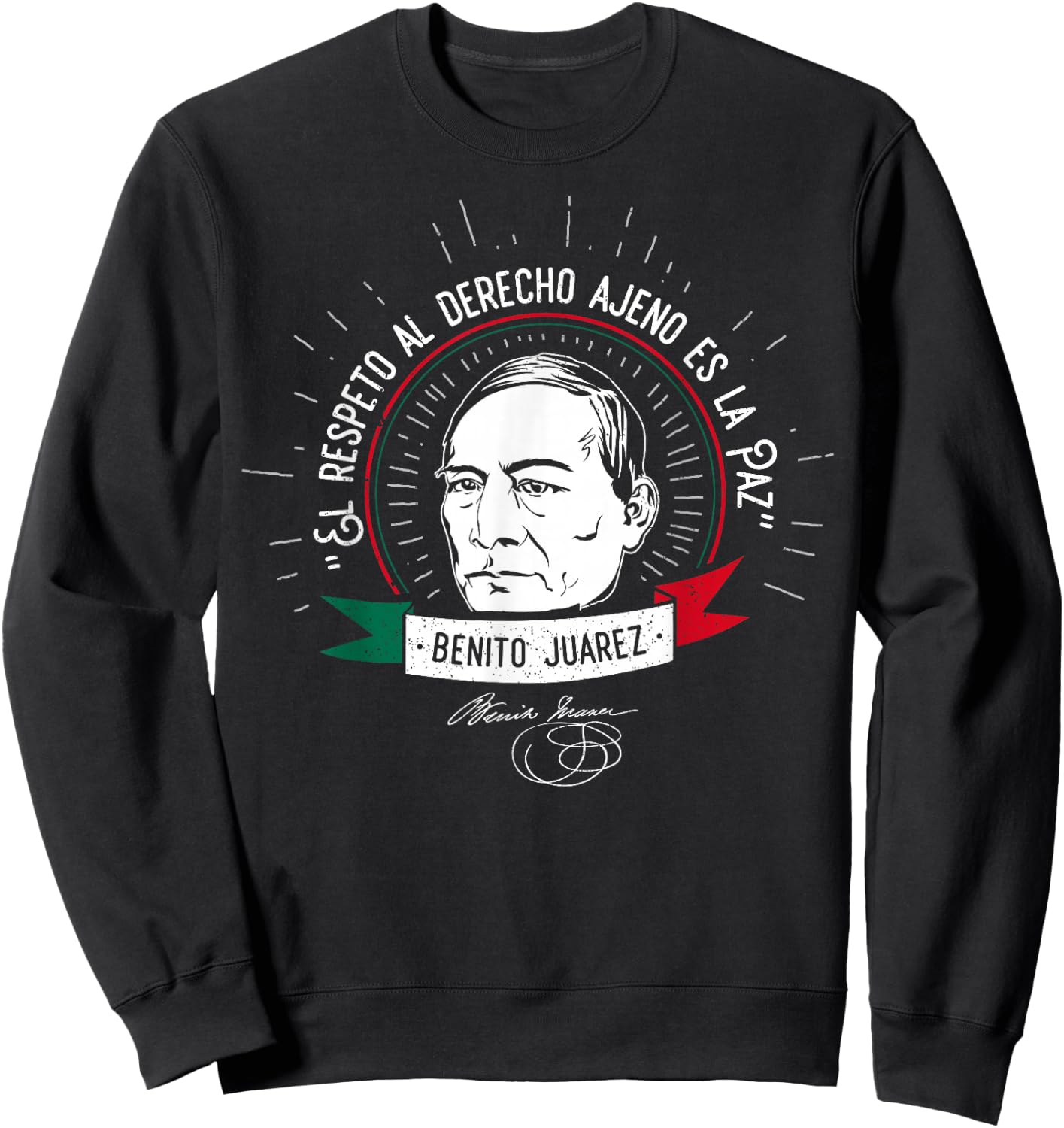 Benito Juarez Mexican Hero Mexico Pride Gift Sweatshirt - Sweatshirt | Black