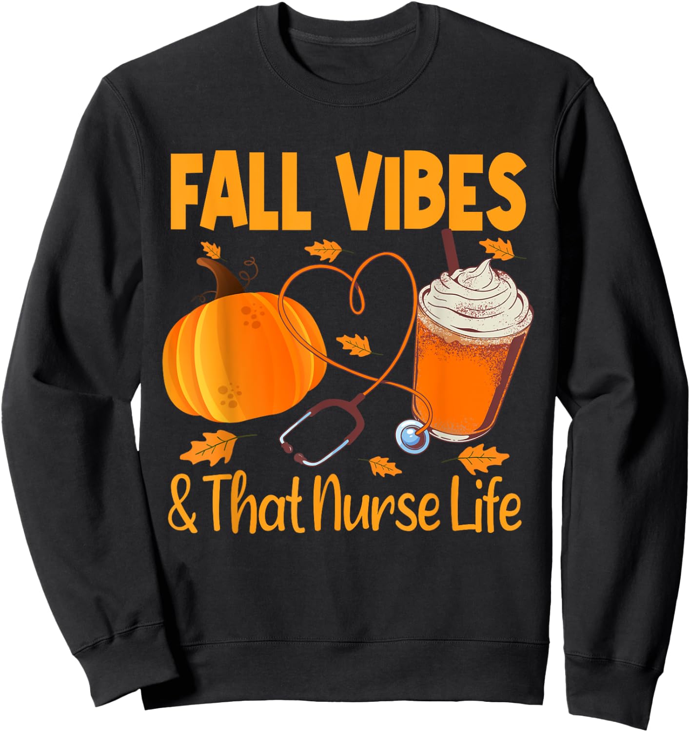 Fall Vibes and Nurse Life Pumpkin Spice Autumn Nurse Fall Sweatshirt - Sweatshirt | Black