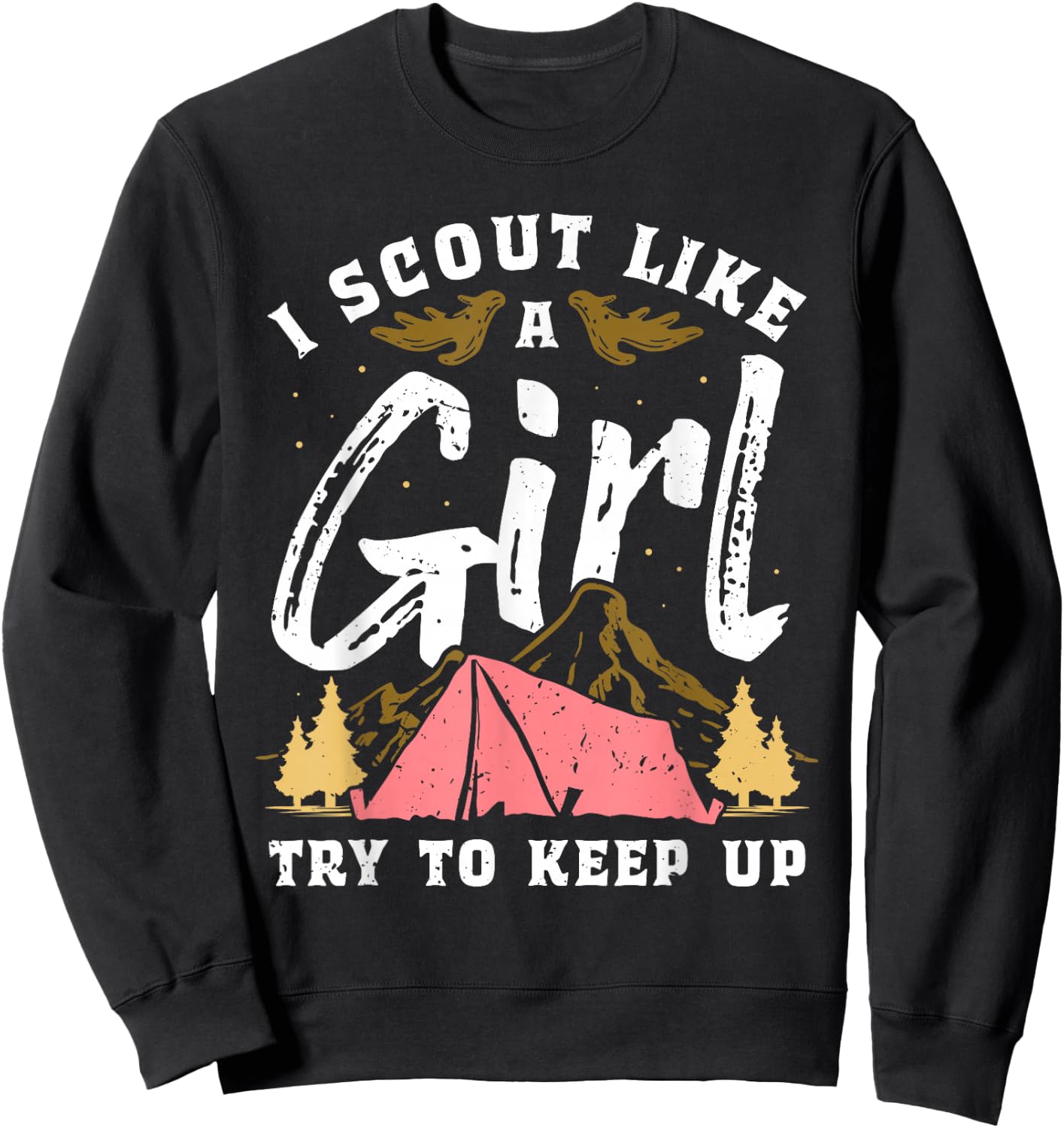 I Scout Like A Girl Try To Keep Up - Scouting Funny Gift Sweatshirt - Sweatshirt | Black