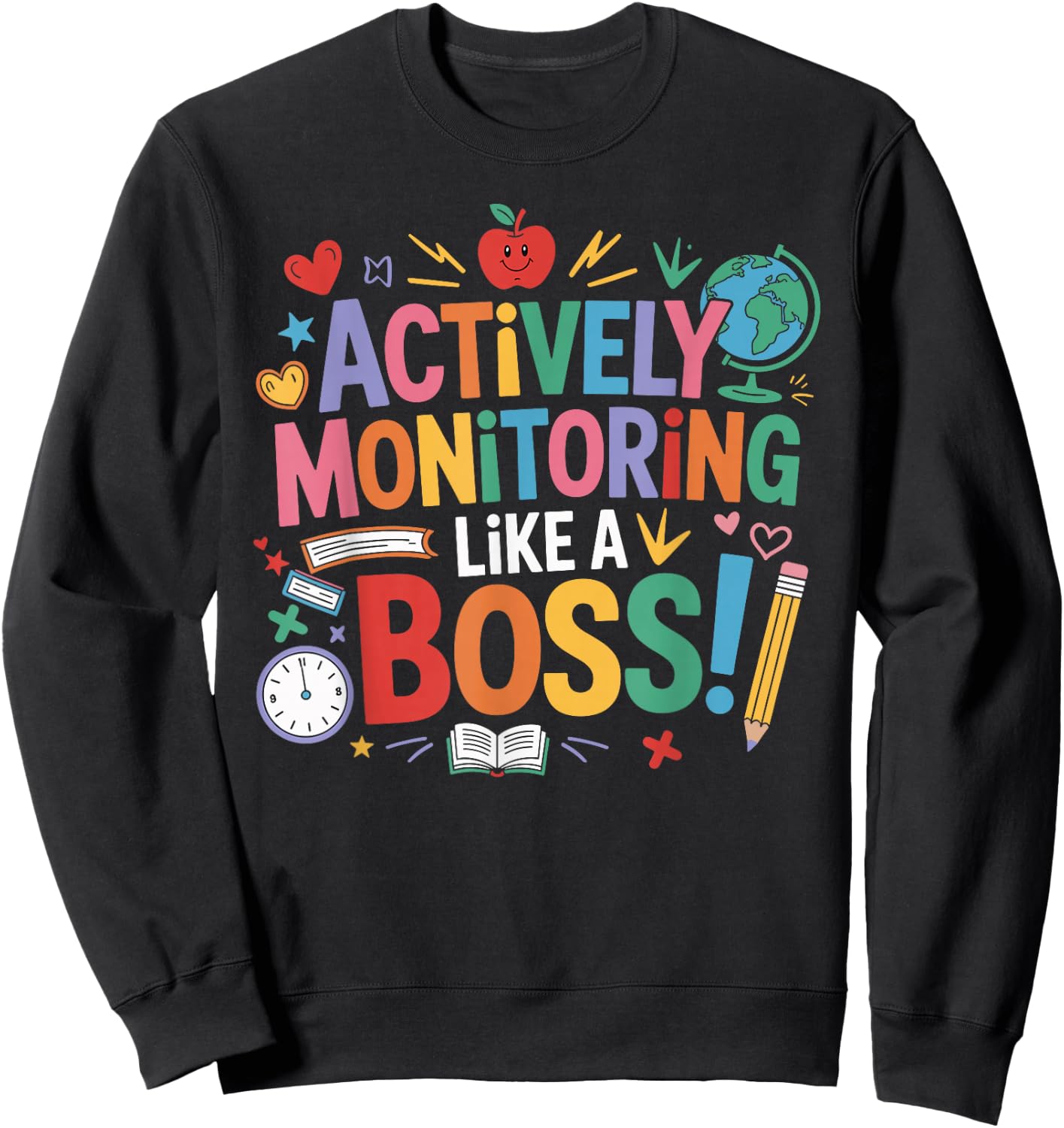 Actively Monitoring Like A Boss State Testing Teacher Sweatshirt - Sweatshirt | Black