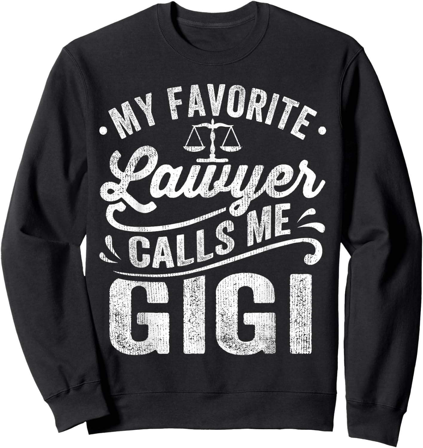 My Favorite Lawyer Calls Me Gigi Mothers Day Sweatshirt - Sweatshirt | Black