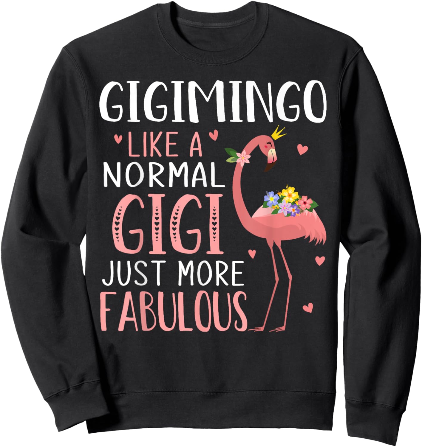 Flamingo Gigimingo like a Normal Gigi Funny Grandma Sweatshirt - Sweatshirt | Black
