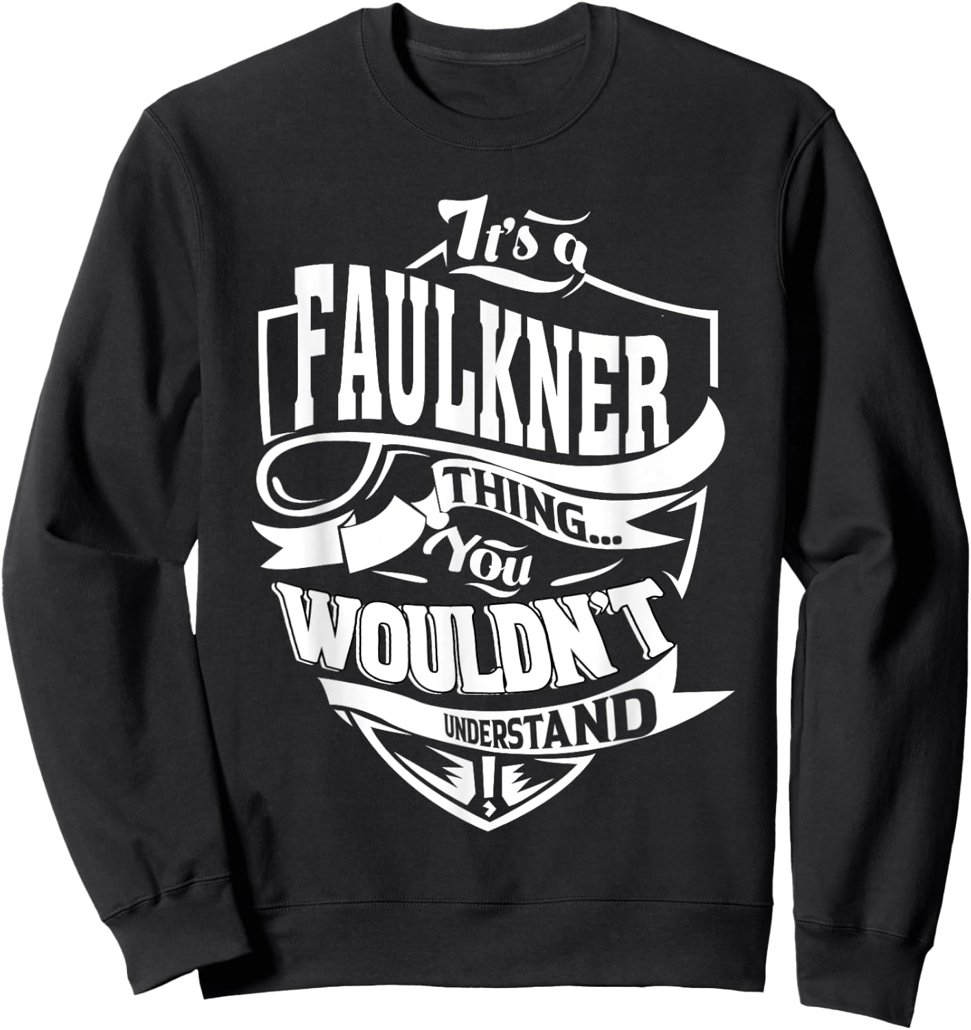 It's a FAULKNER Thing Gifts Sweatshirt - Sweatshirt | Black