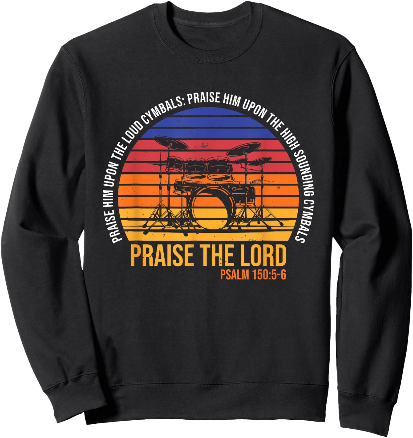 Praise The Lord with Cymbals - Psalm 150 - Drums Player Sweatshirt - Sweatshirt | Black
