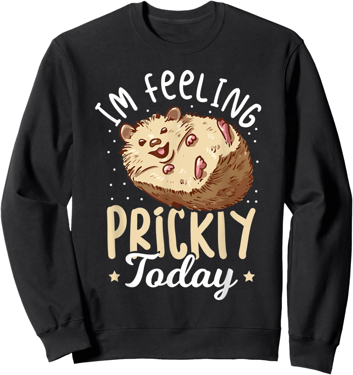 Hedgehog Im Feeling Prickly Today - Women Hedgehog Sweatshirt - Sweatshirt | Black