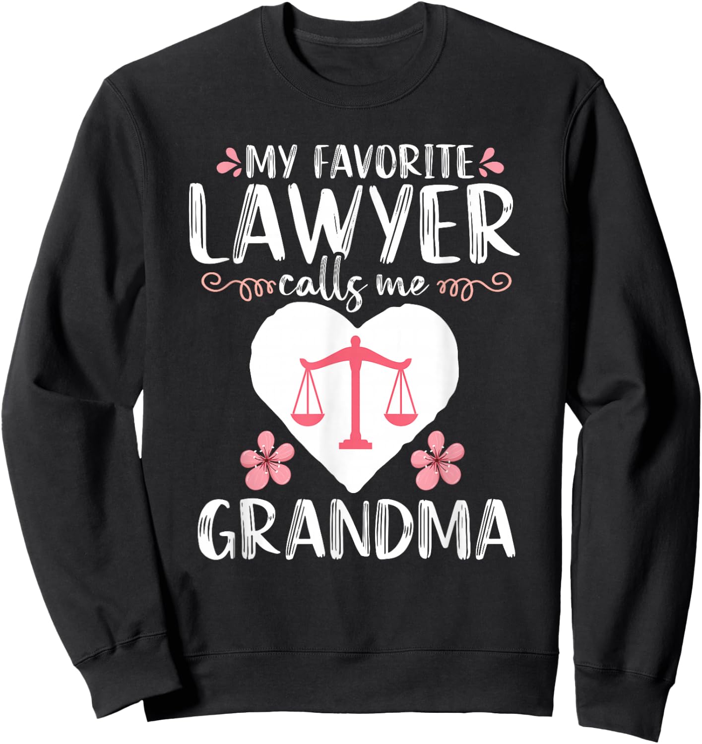My Favorite Lawyer calls me Grandma Funny Attorney Mother Sweatshirt - Sweatshirt | Black