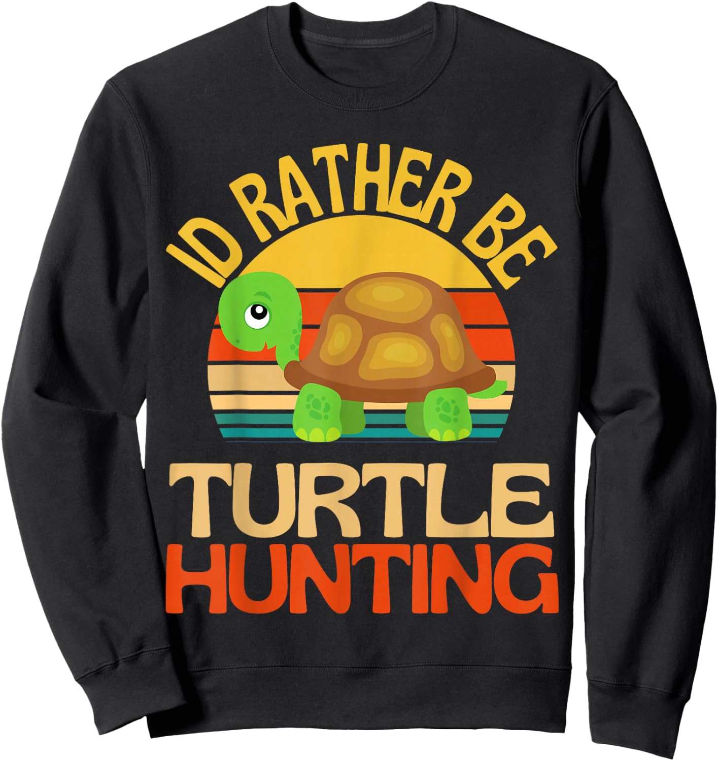Id Rather Be Turtle Hunting Cute Turtle Lover Sweatshirt - Sweatshirt | Black