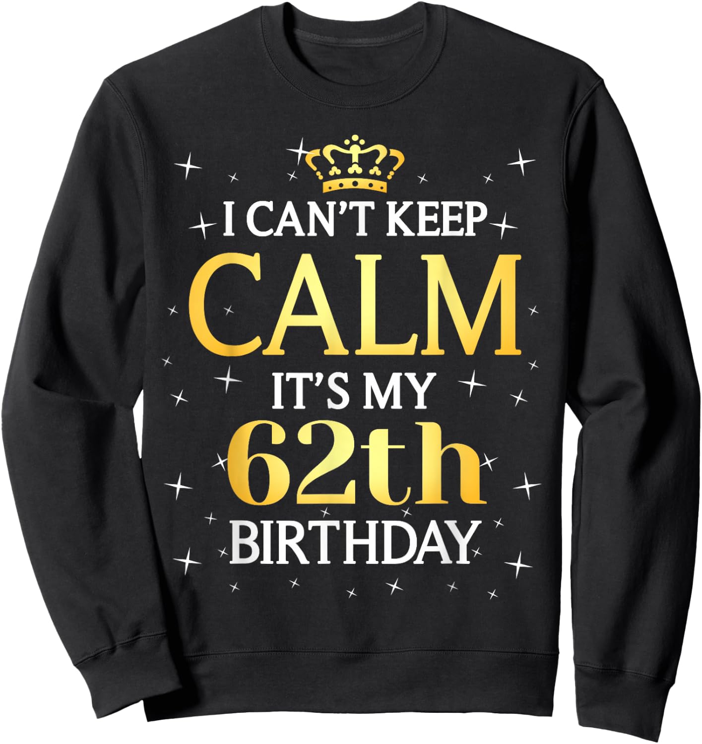 62 Year Old Men Women Birthday Gift It's My 62th Birthday Sweatshirt - Sweatshirt | Black