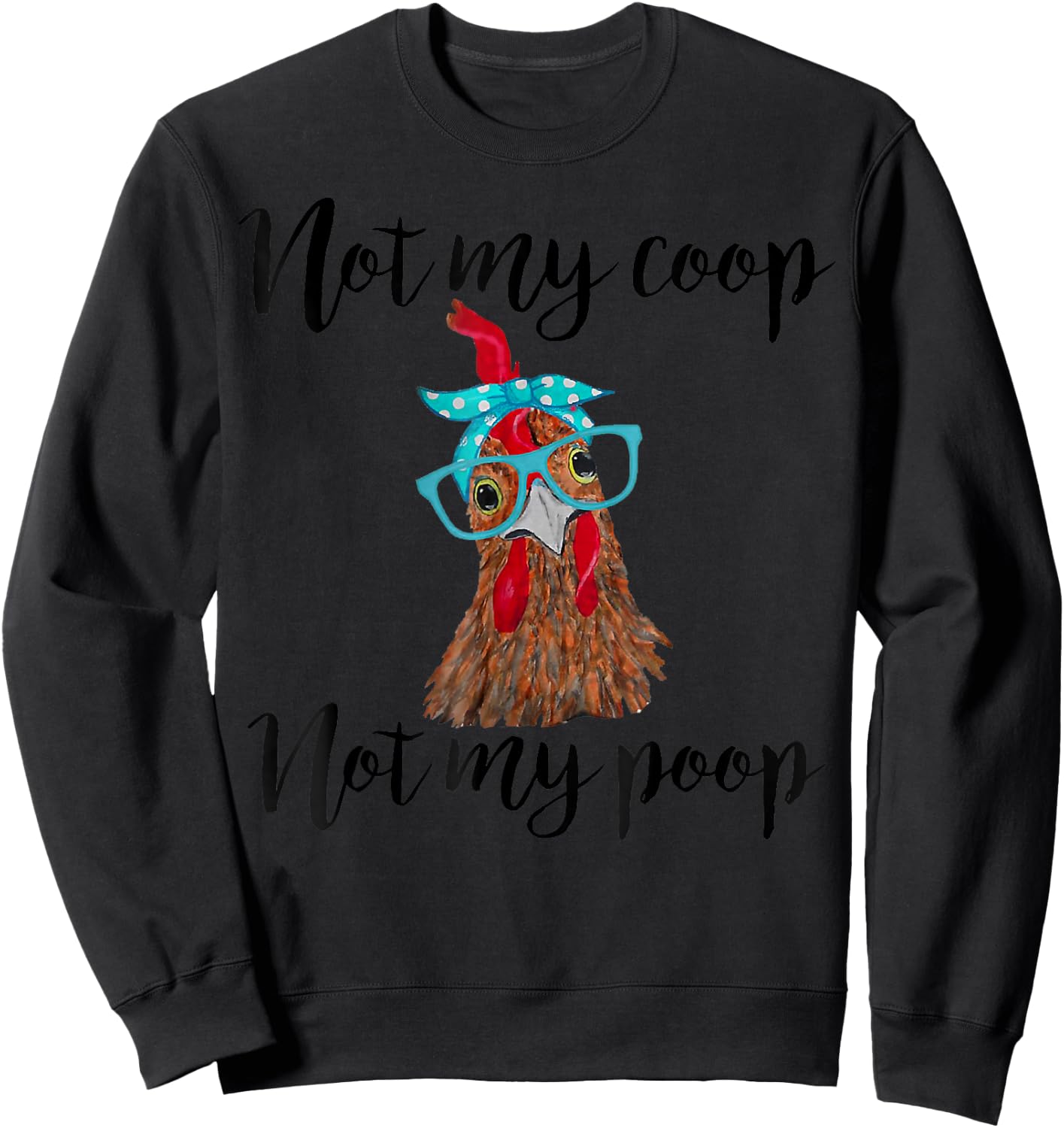 Not My Coop Not My Poop Chickens bandana headband _ glasses Sweatshirt - Sweatshirt | Black