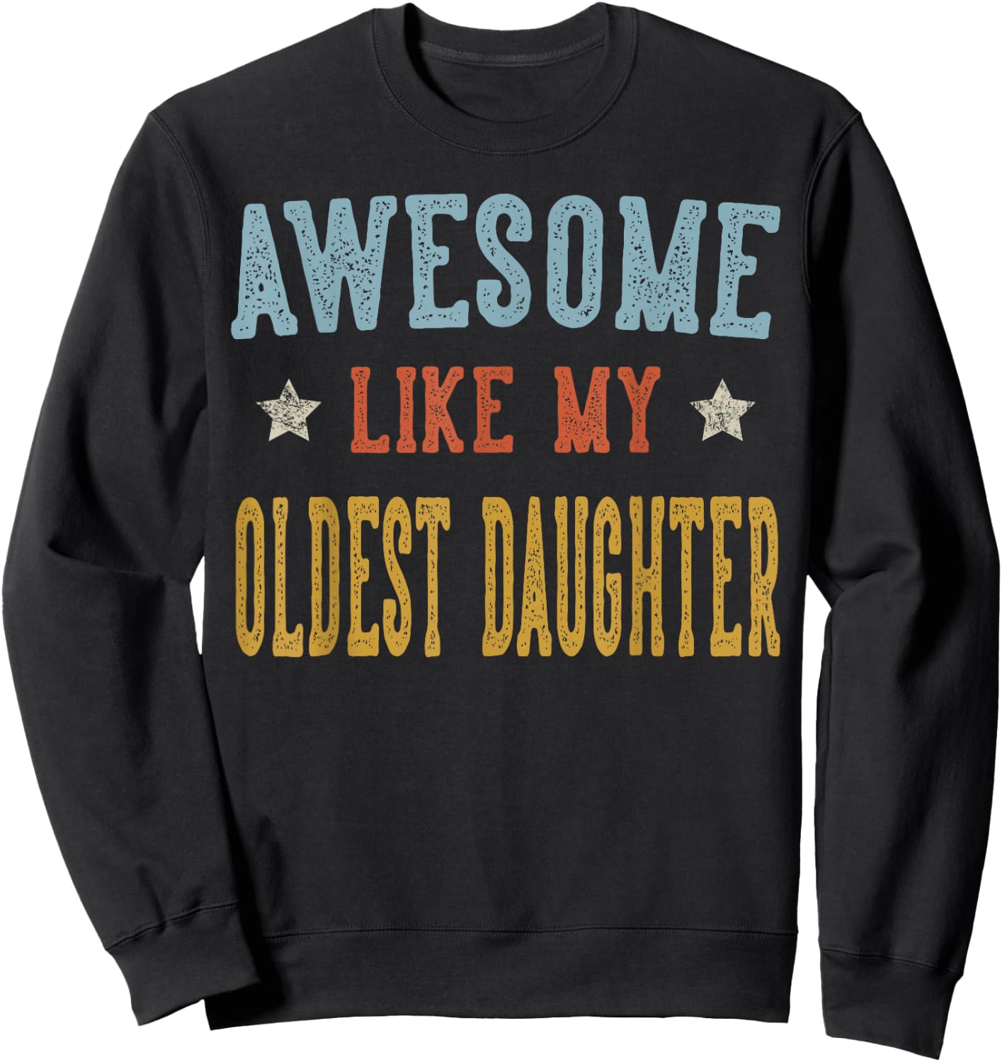 Awesome Like My Oldest Daughter Retro Vintage Sweatshirt - Sweatshirt | Black