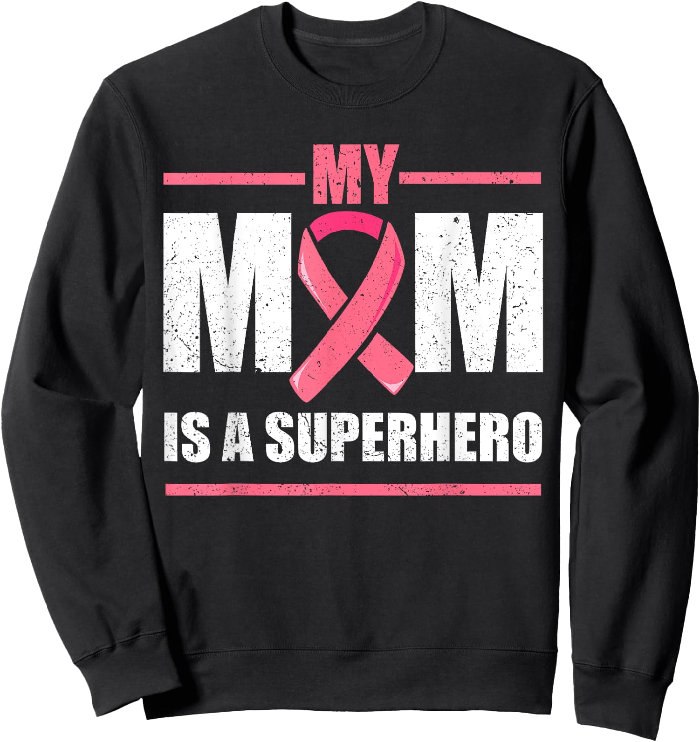 Breast Cancer Survivor Shirt, My Mom Is A Superhero Fighter Sweatshirt - Sweatshirt | Black