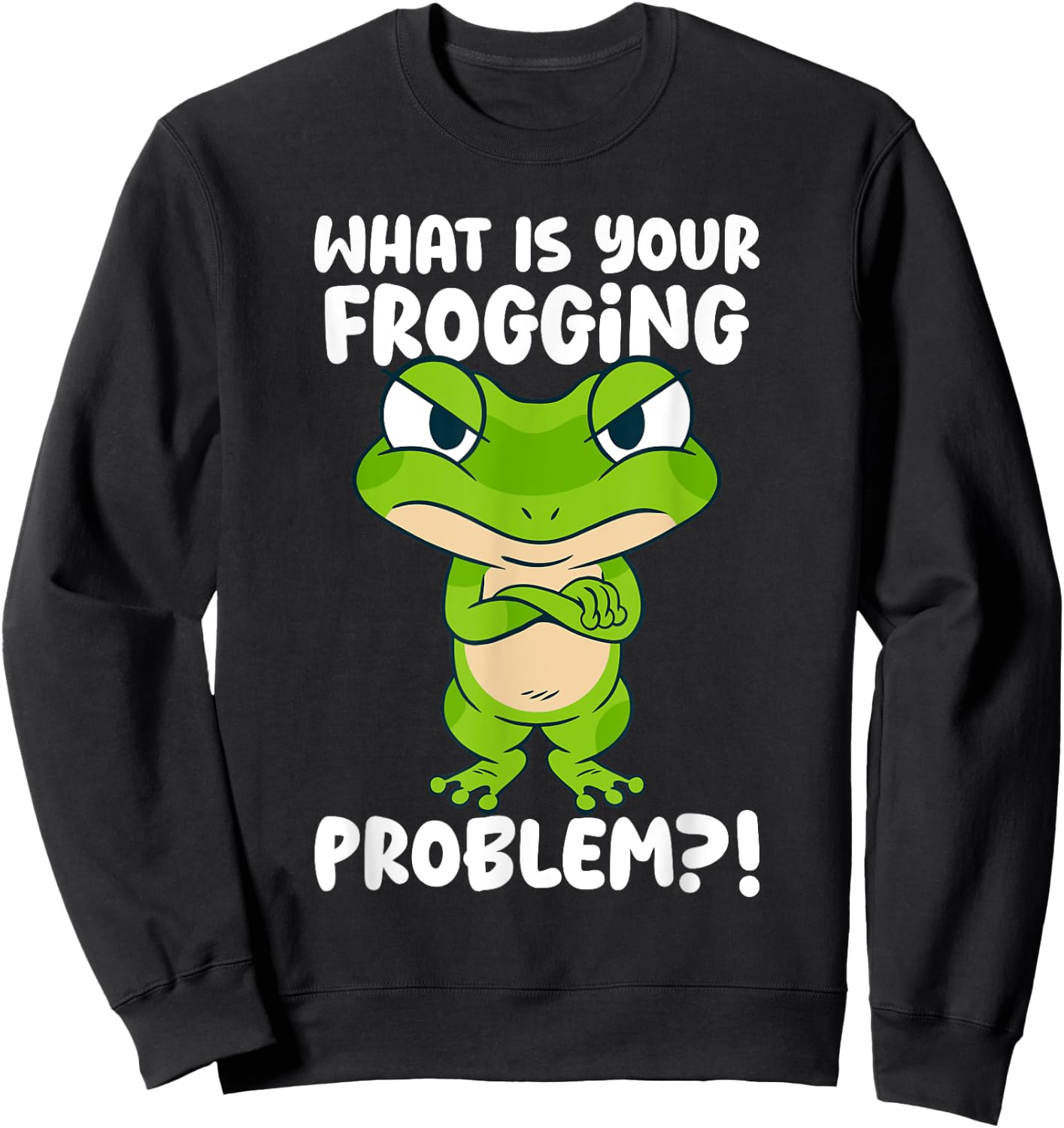 What Is Your Frogging Problem, Aesthetic Amphibian Frog Sweatshirt - Sweatshirt | Black