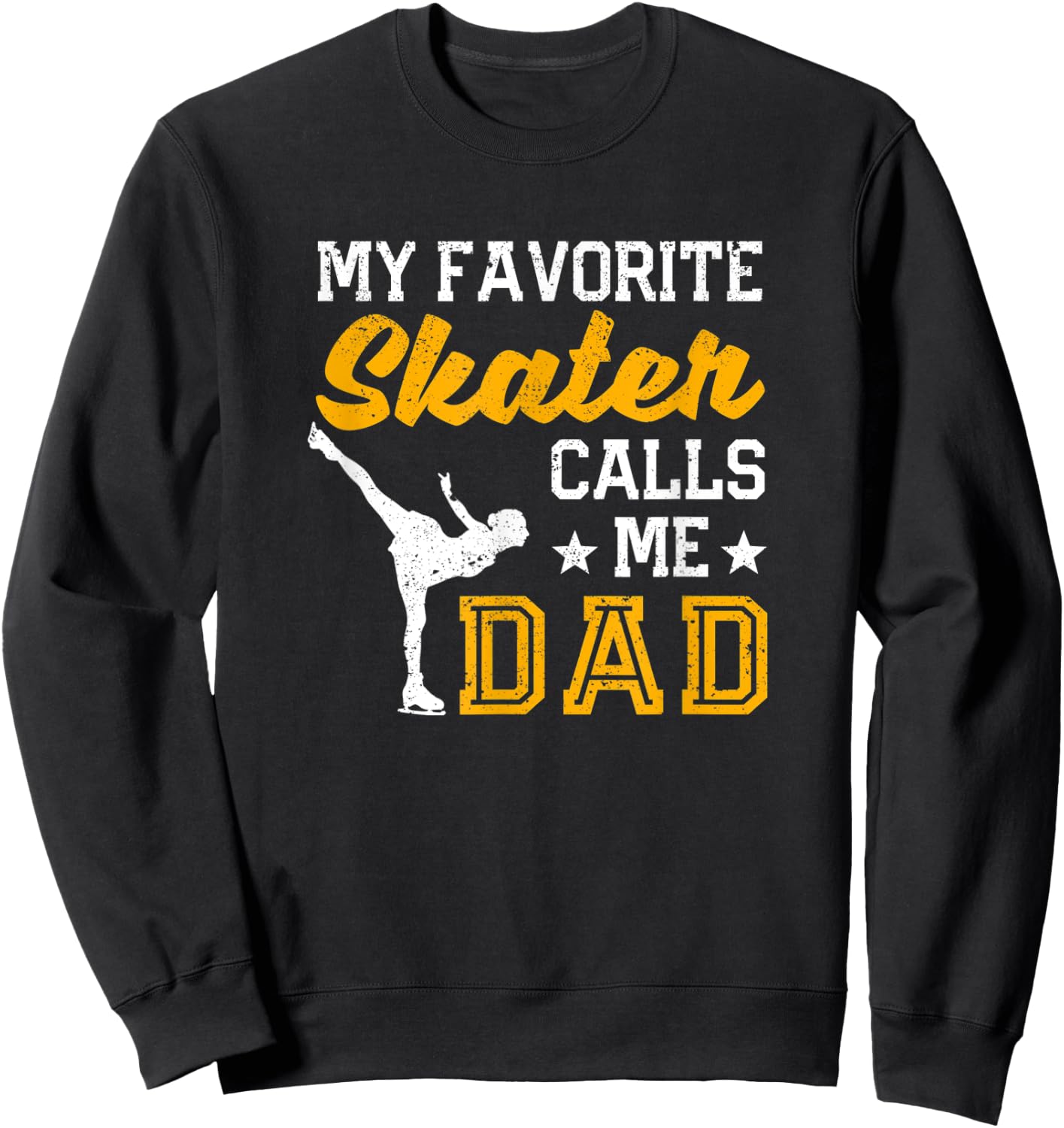 My Favorite Skater Calls Me Dad Ice Skating Father's Day Sweatshirt - Sweatshirt | Black
