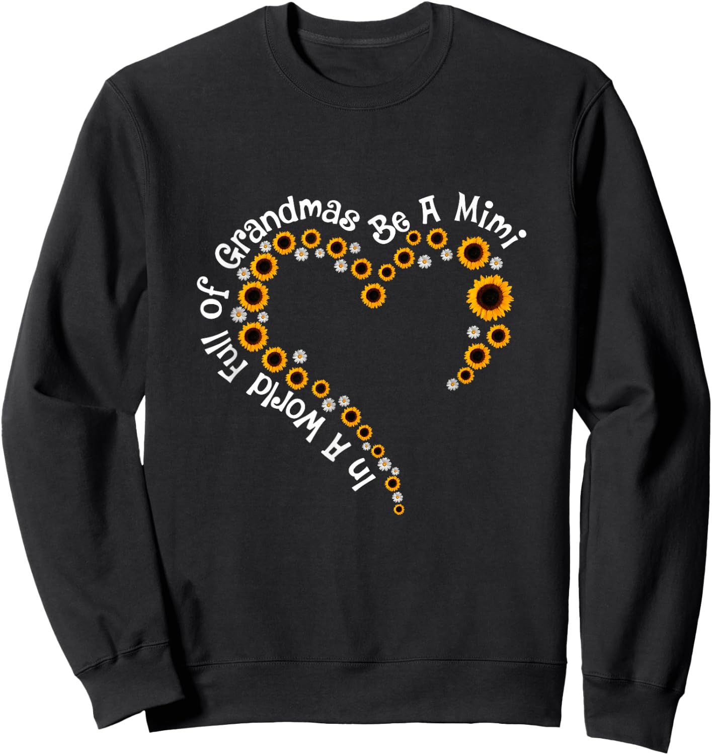 In A World Full Of Grandmas Be A Mimi Sunflower Mom Sweatshirt - Sweatshirt | Black