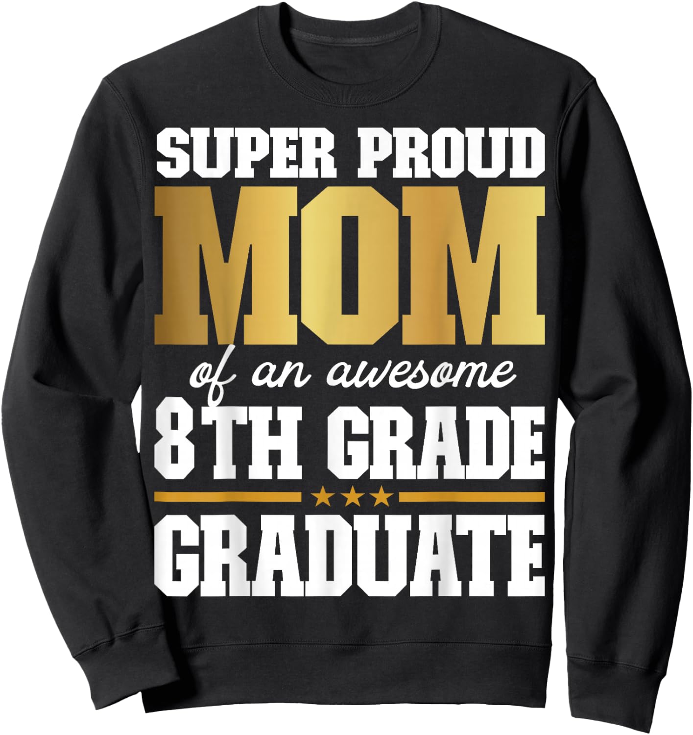 Super Proud Mom of an Awesome 8th Grade Graduate 2025 Sweatshirt - Sweatshirt | Black
