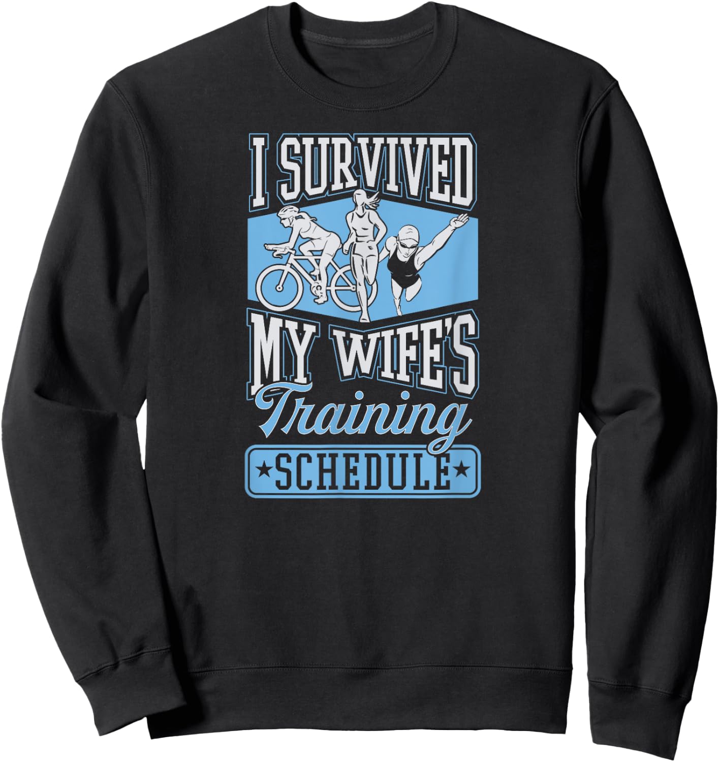I Survived My Wife's Training Schedule Triathlon Sweatshirt - Sweatshirt | Black