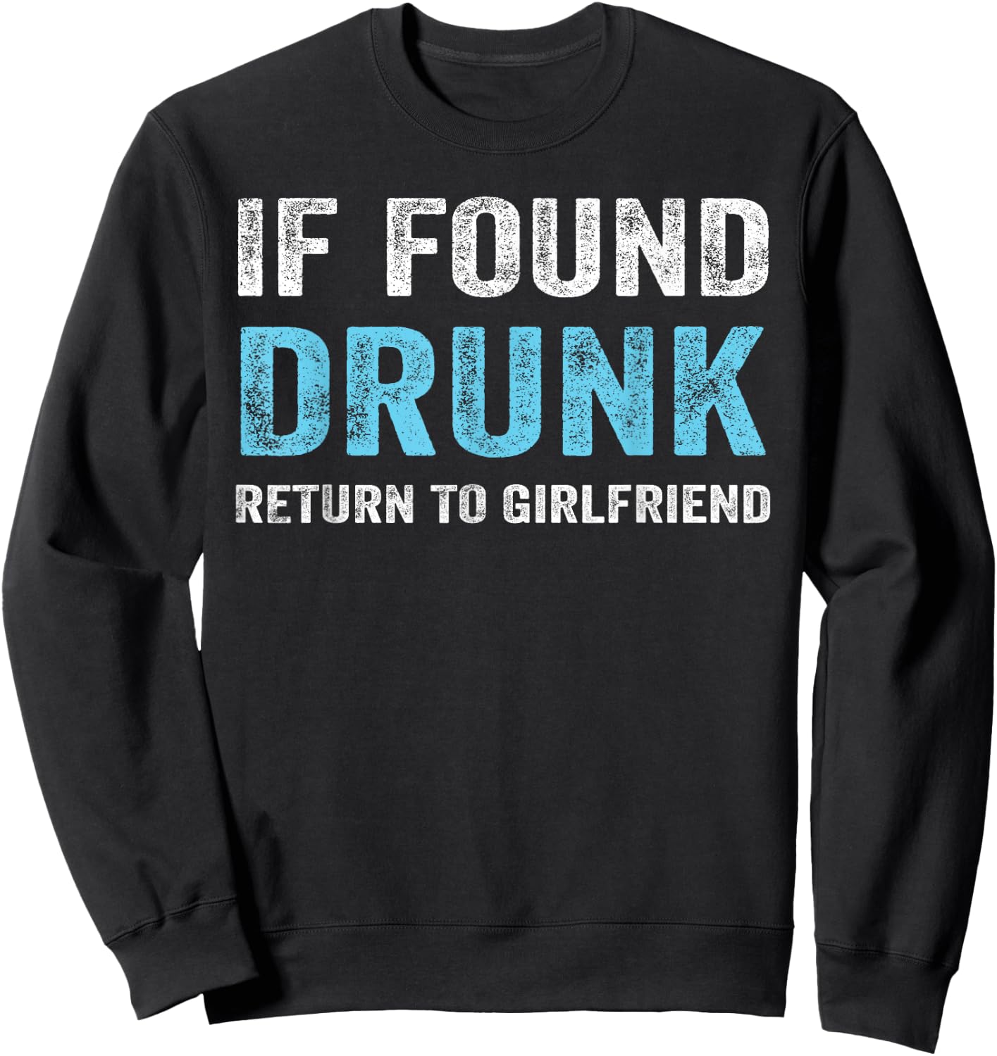 If Found Drunk Return To Girlfriend Sweatshirt - Sweatshirt | Black