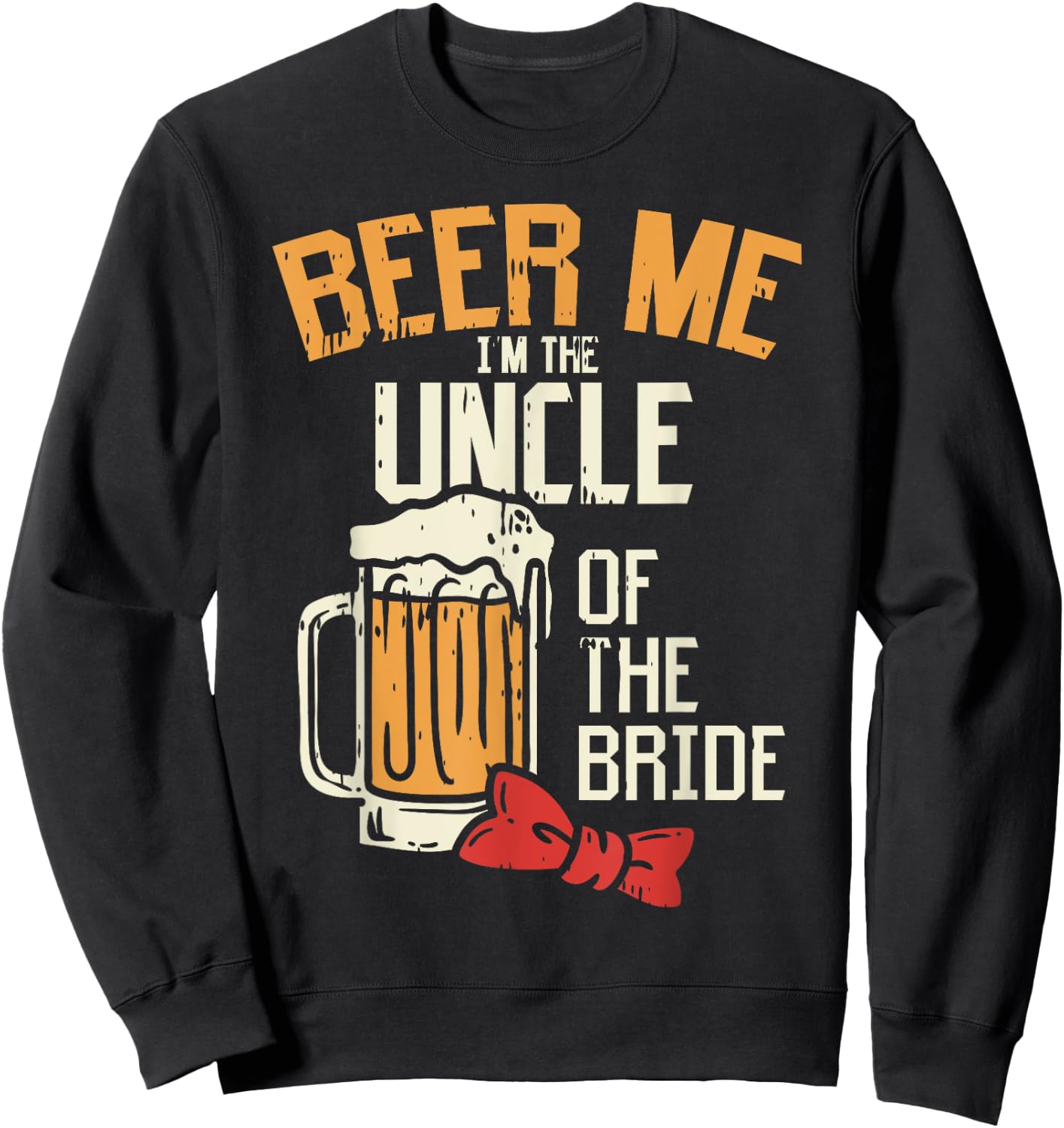 Beer Me Im The Uncle Of Bride Wedding Party Rehearsal Dinner Sweatshirt - Sweatshirt | Black