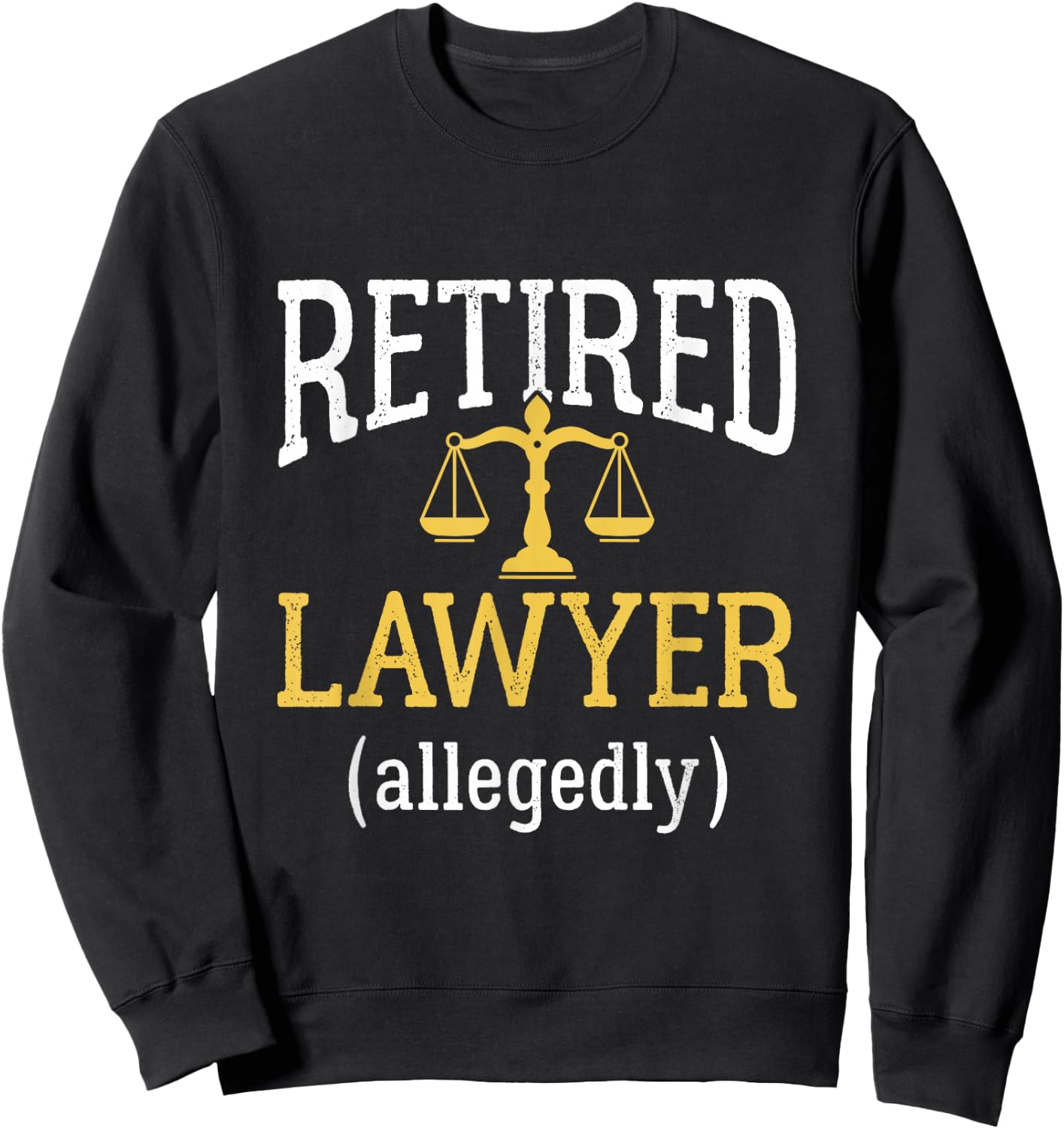 Retirement Party Gifts for Lawyers Retired Lawyer Allegedly Funny Attorney Retirement - Black, -Adults, Short Sleeve, Classic Fit, Crew Collar, Small Sweatshirt - Sweatshirt | Black