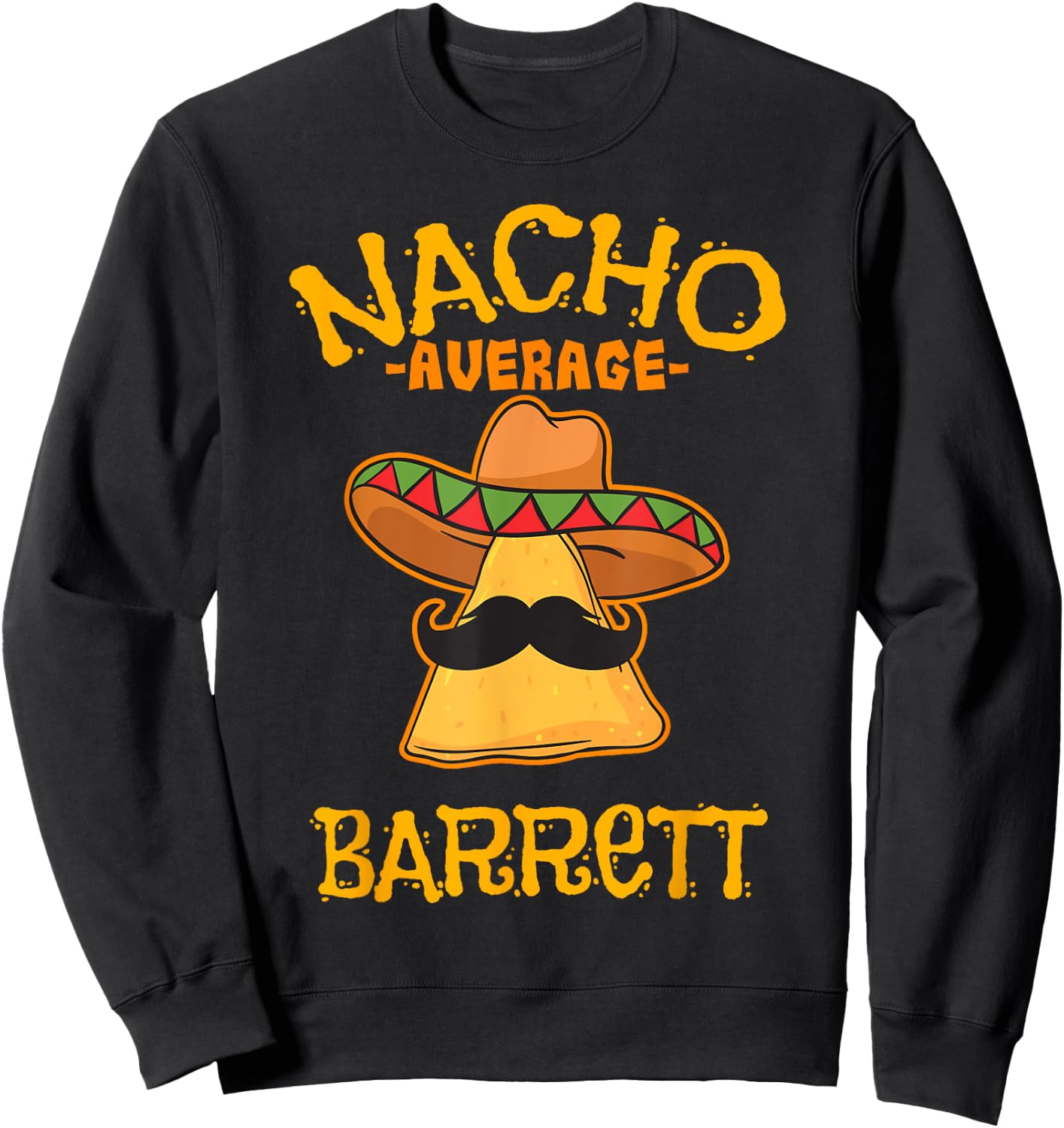 Nacho Average Barrett Personalized Name Funny Taco Sweatshirt - Sweatshirt | Black