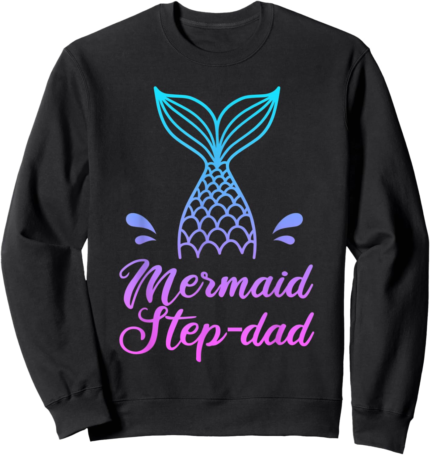 Mermaid Step-dad Shirt, Merdad Security Apparel, Fathers Day Sweatshirt - Sweatshirt | Black