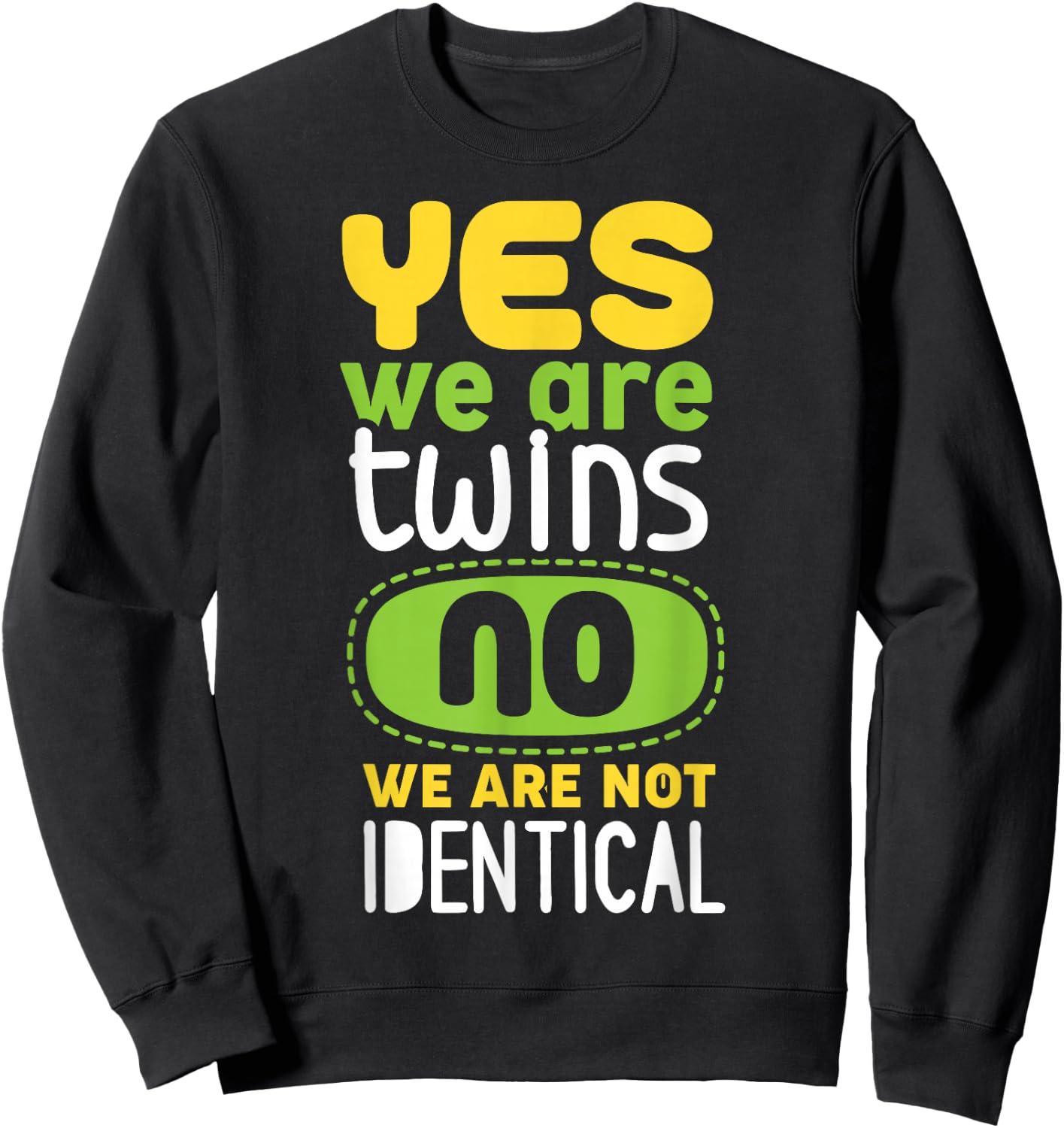 Yes We Are Twins No We Are Not Identical Sweatshirt - Sweatshirt | Black