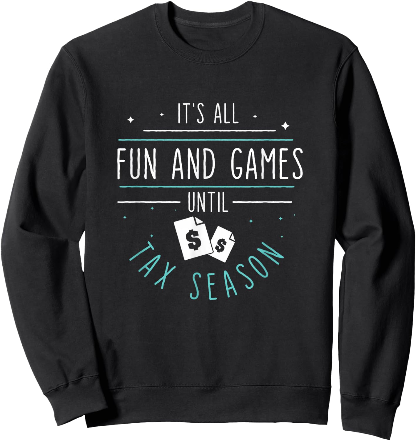 It's All Fun And Games Until Funny Tax Season For Tax Payers Sweatshirt - Sweatshirt | Black