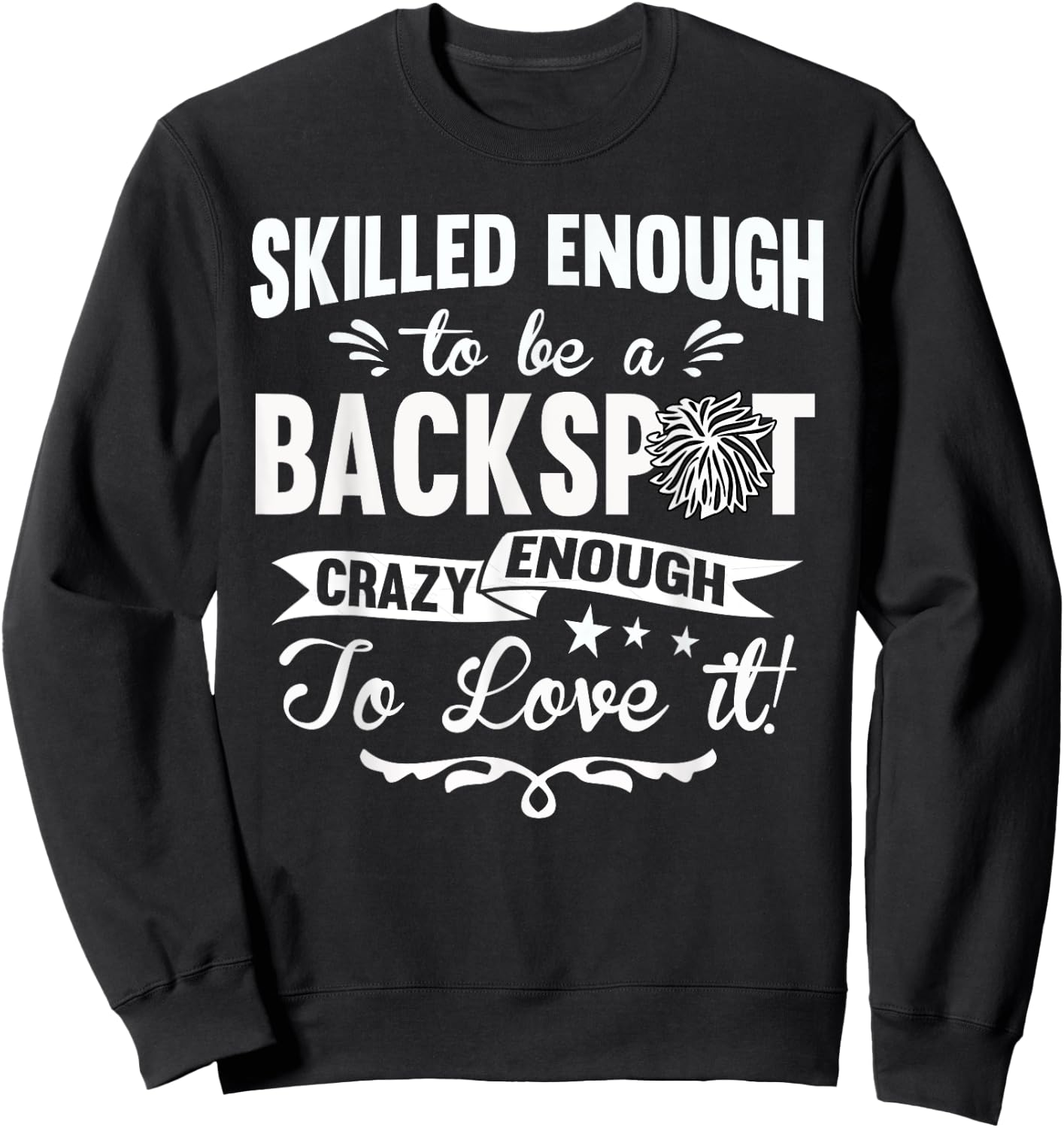 Crazy Enough To Love It! Cheer Backspot Shirts Sweatshirt - Sweatshirt | Black