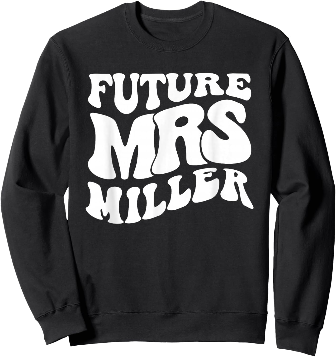 Future Mrs. Miller Bachelorette Party | Bridal Shower Sweatshirt - Sweatshirt | Black