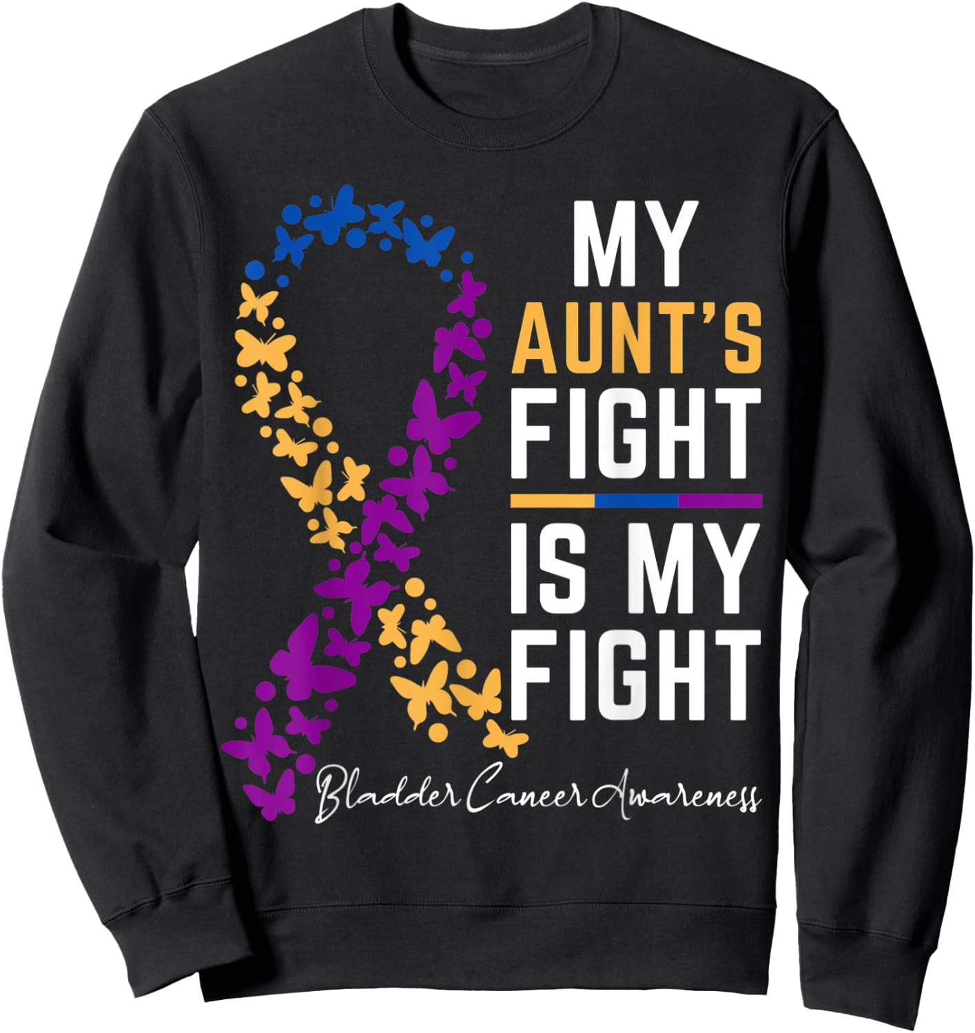 My Aunt's Fight is My Fight Support Bladder cancer awareness Sweatshirt - Sweatshirt | Black