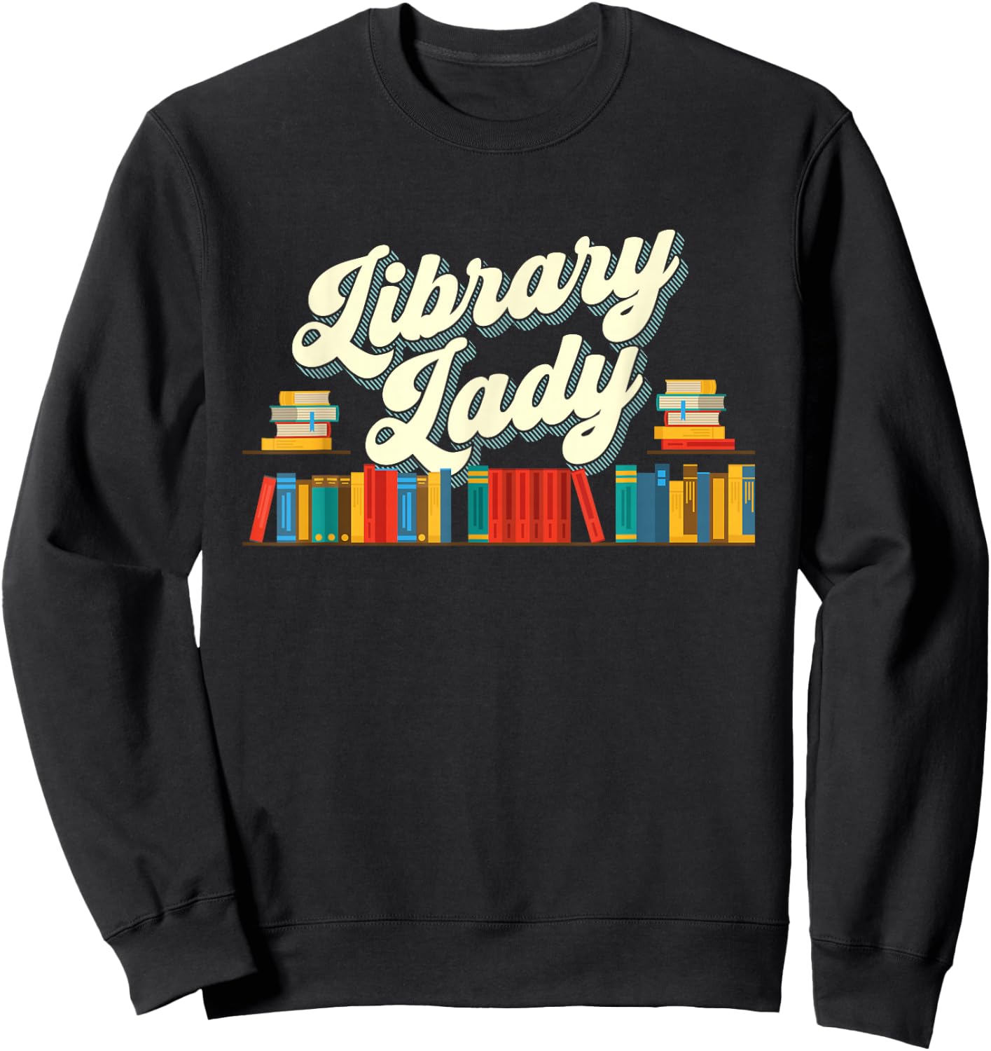 Library Lady - School Librarian Cataloger Books Book Lover Sweatshirt - Sweatshirt | Black