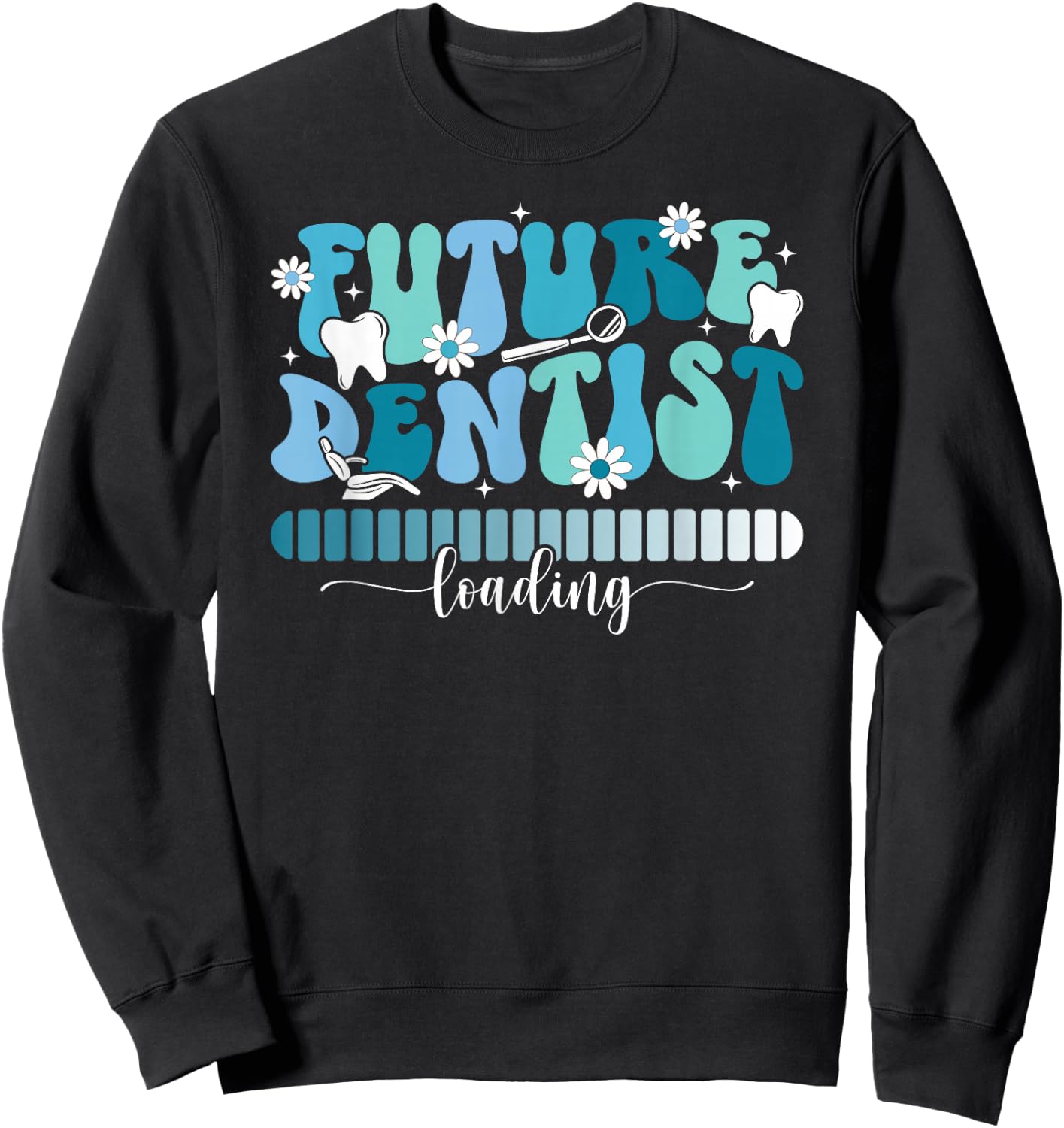 Future Dentist Loading Dental Student Dentist in Progress Sweatshirt - Sweatshirt | Black
