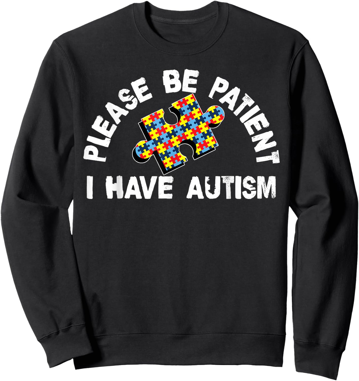 Please Be Patient I Have Autism Puzzle Piece Kid Child Sweatshirt - Sweatshirt | Black