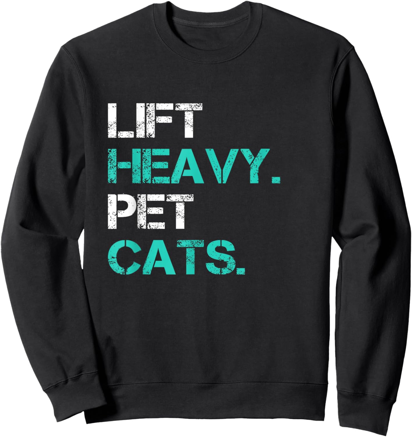 Lift Heavy Pet Cats Funny Gift Powerlifters Sweatshirt - Sweatshirt | Black