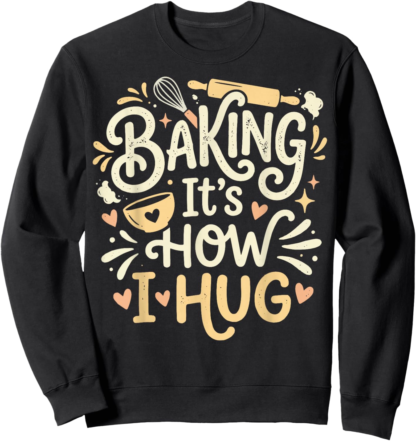 Baking It's How I Hug Sweatshirt - Sweatshirt | Black