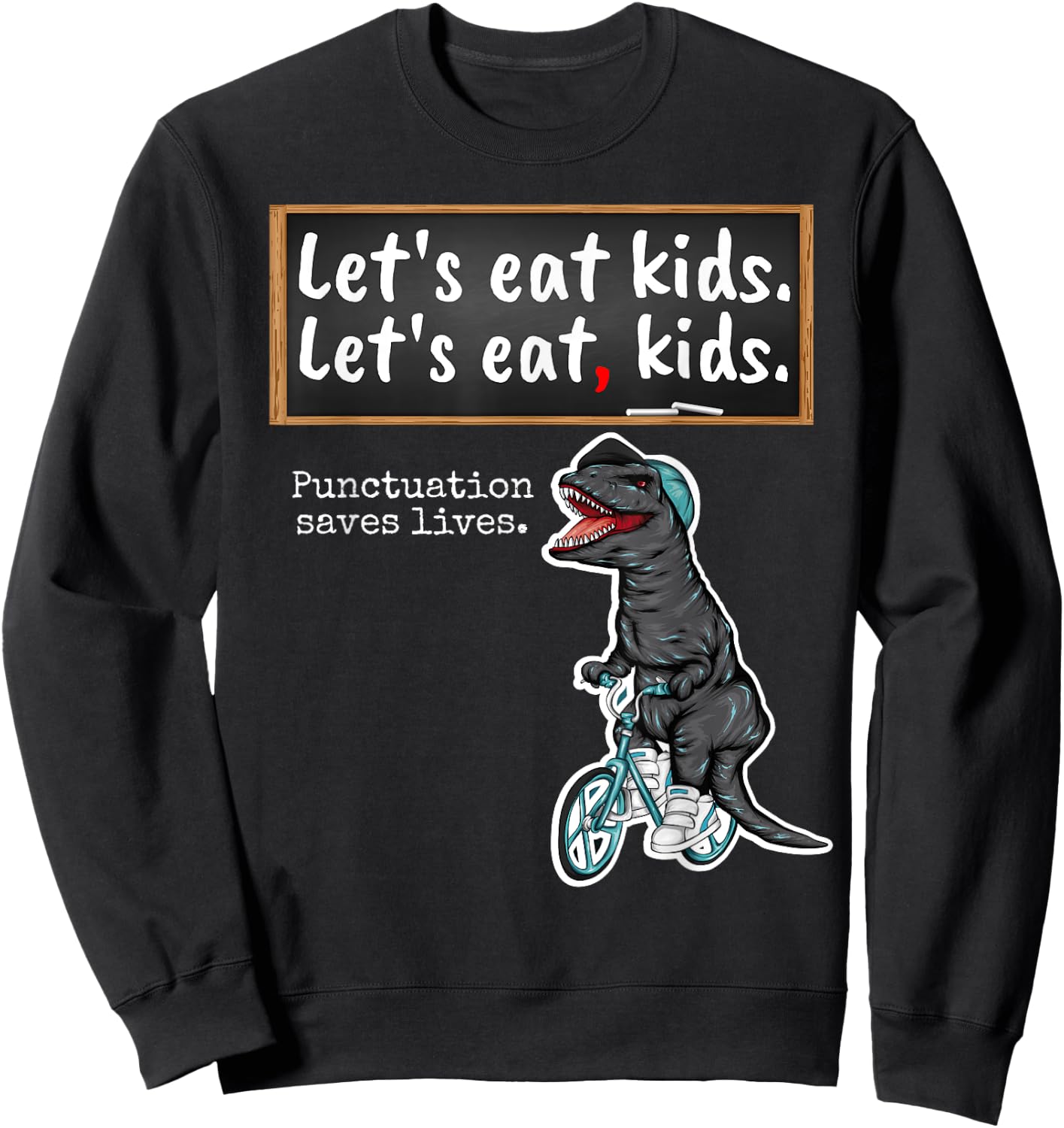 Lets eat Kids - School Trex Teacher with funny grammar Sweatshirt - Sweatshirt | Black
