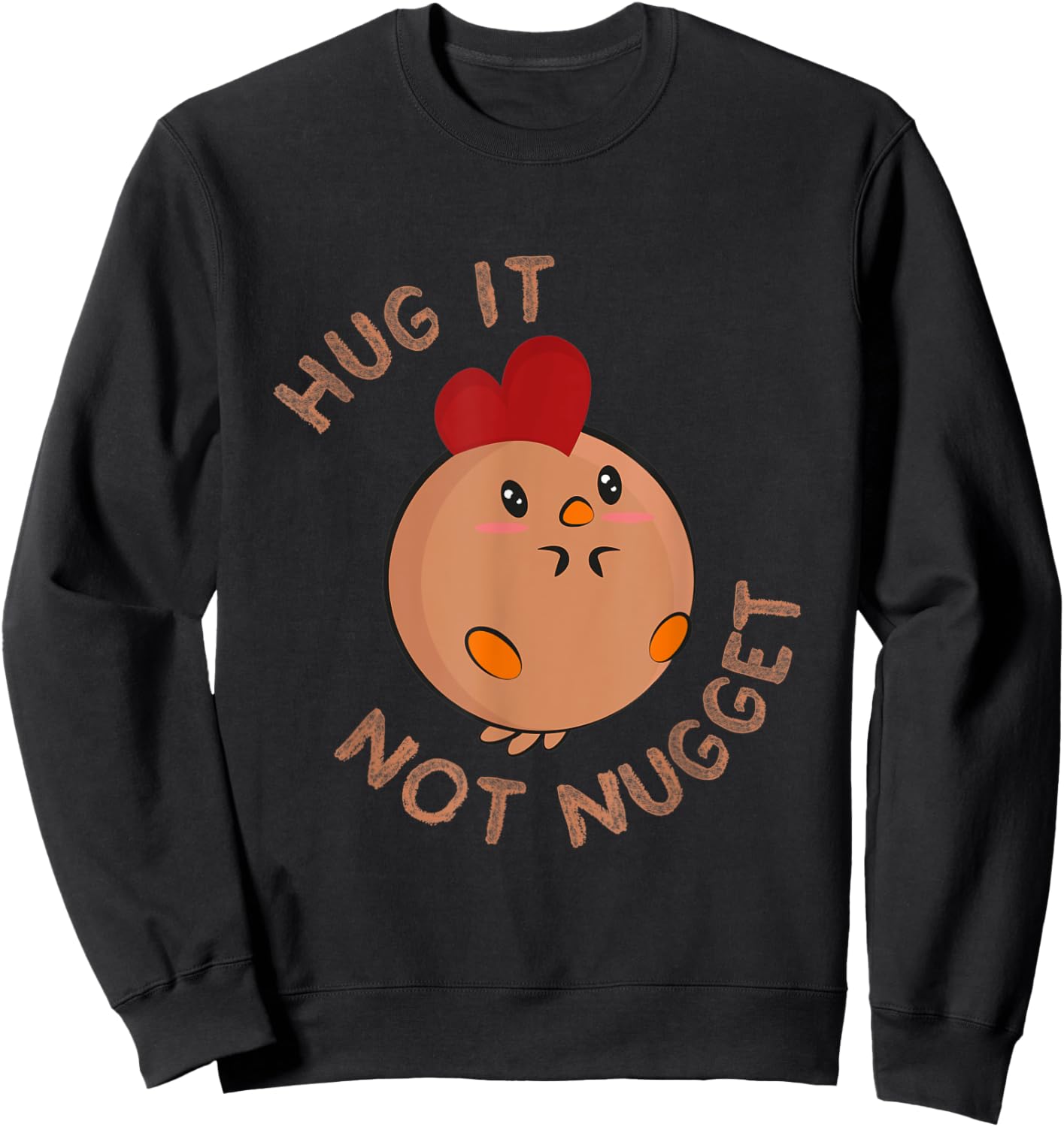 Chicken fans Hug it - not nugget! Sweatshirt - Sweatshirt | Black