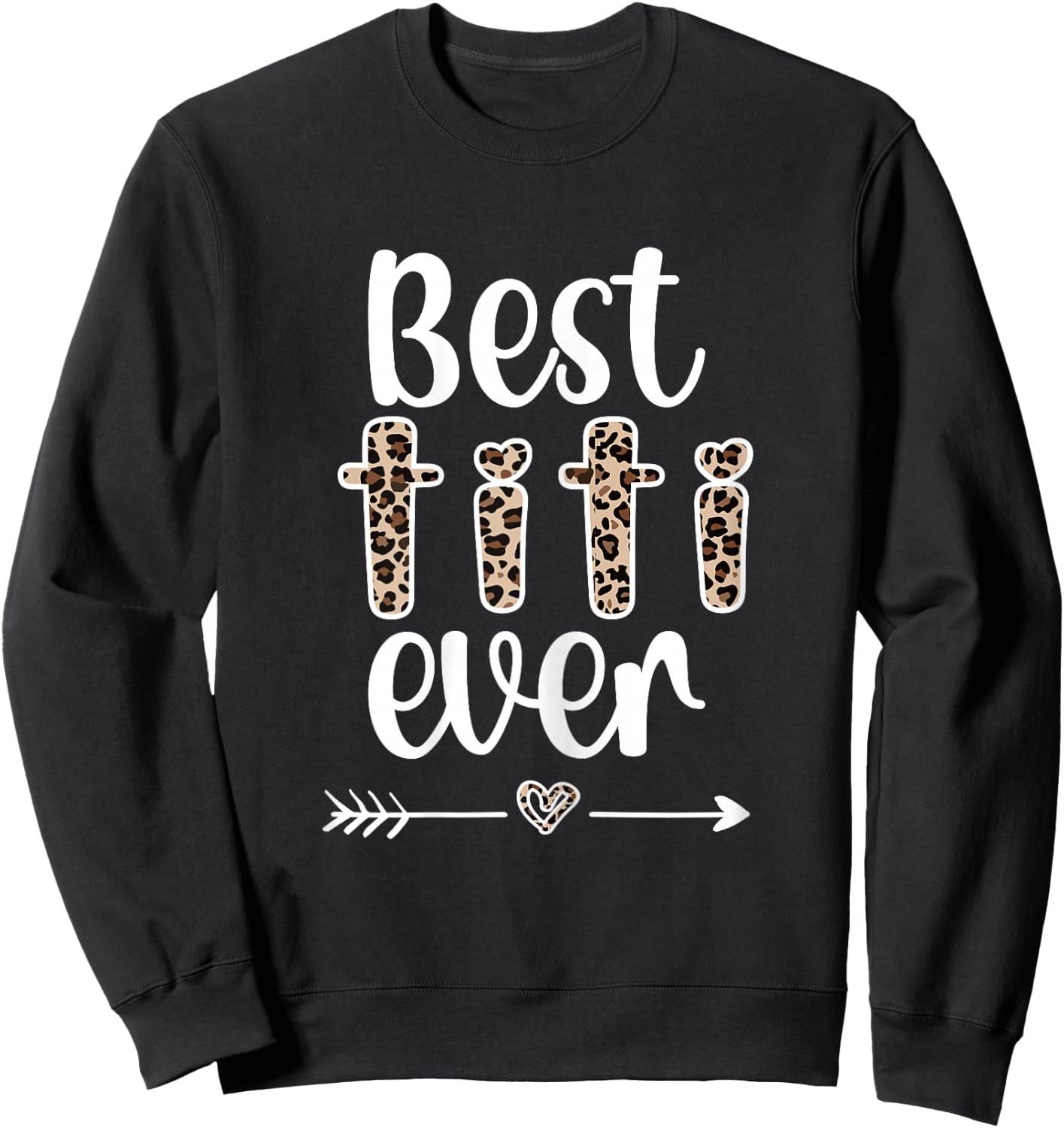 Best Titi Ever | Titi Auntie Appreciation Titi Aunt Sweatshirt - Sweatshirt | Black