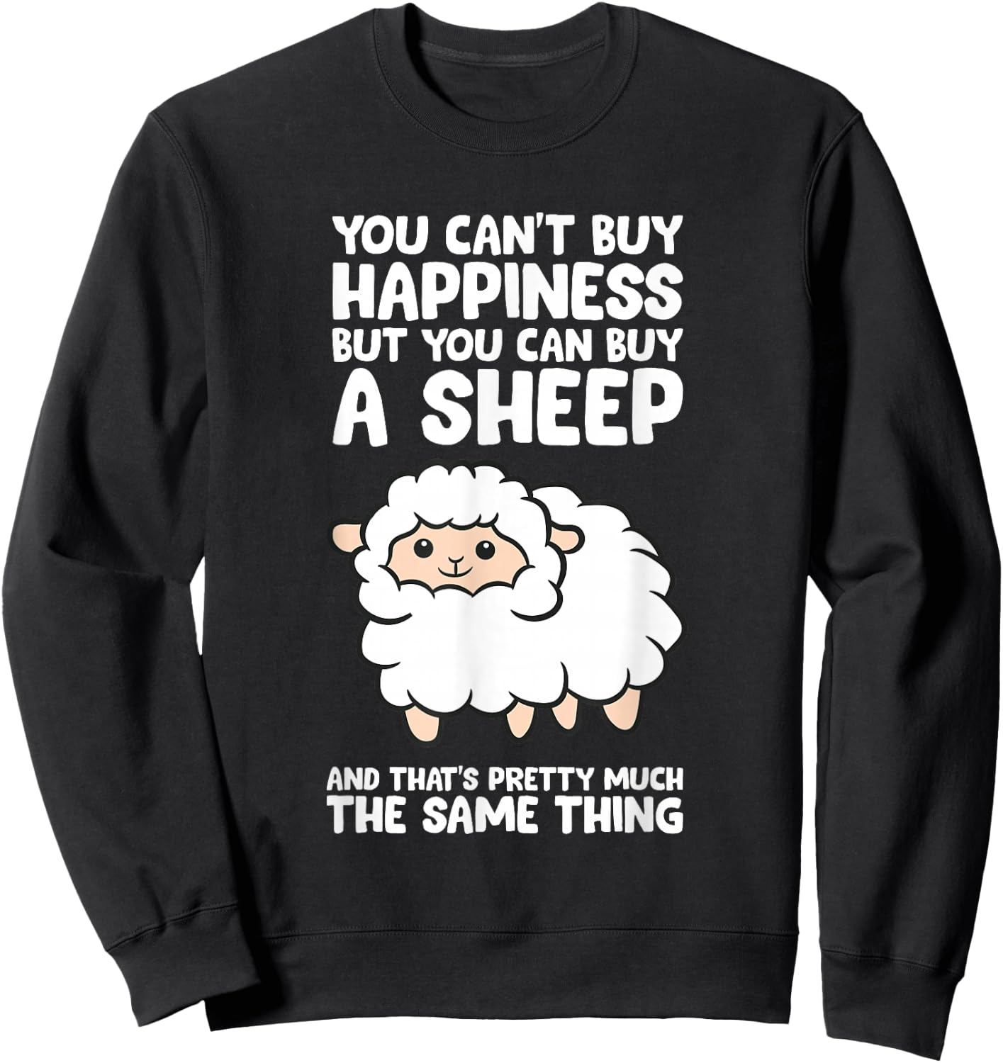 You Can't Buy Happiness But You Can Buy A Sheep Sweatshirt - Sweatshirt | Black