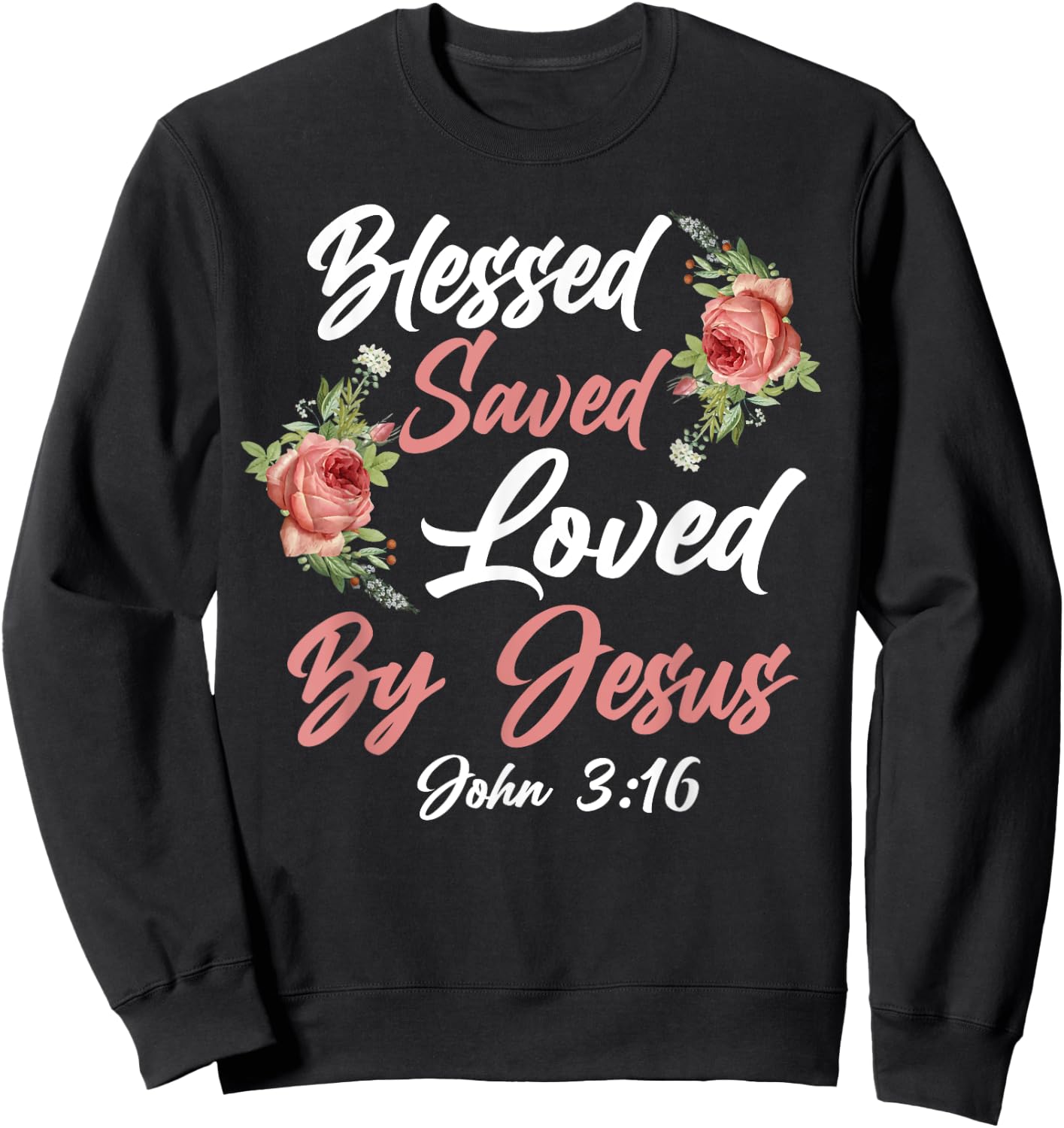 Christian Bible Verse Quote Rose Flower John 3:16 Sweatshirt - Sweatshirt | Black