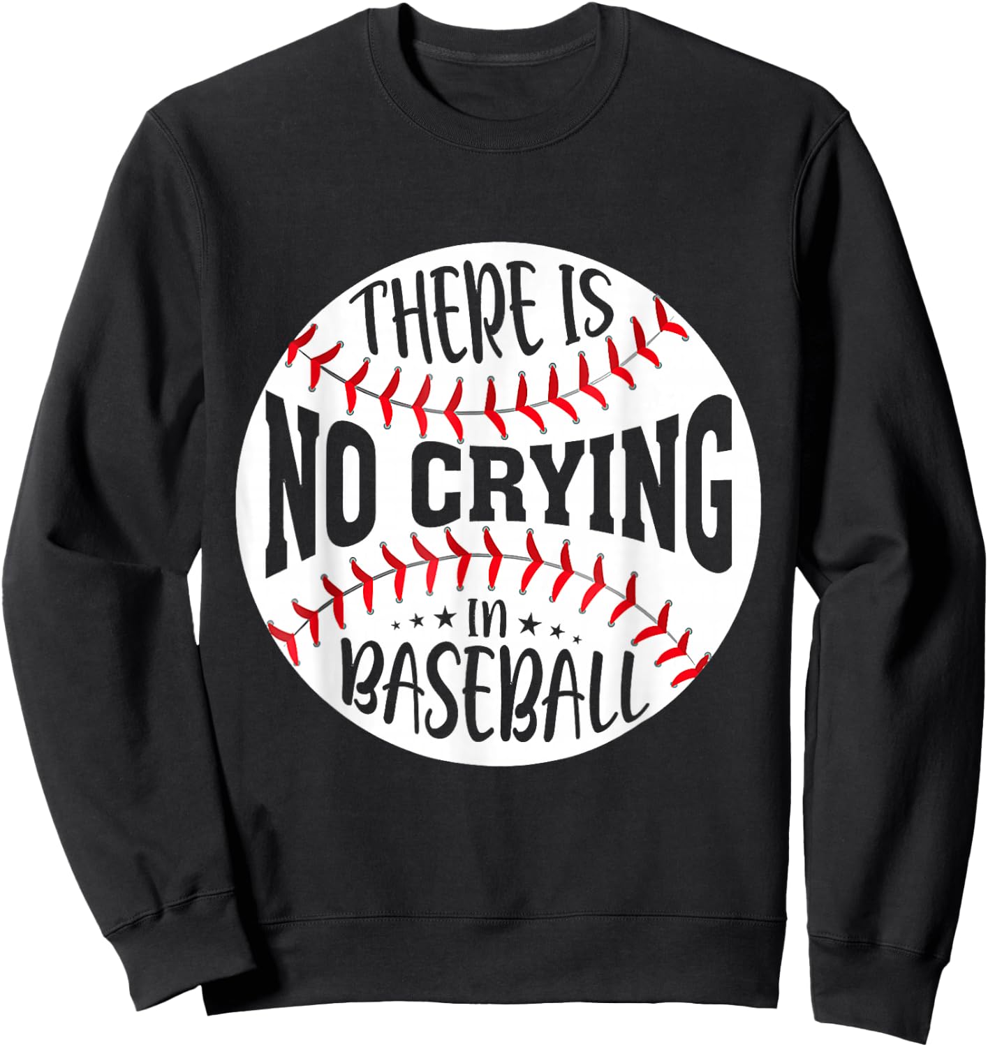 There Is No Crying In Baseball Sweatshirt - Sweatshirt | Black